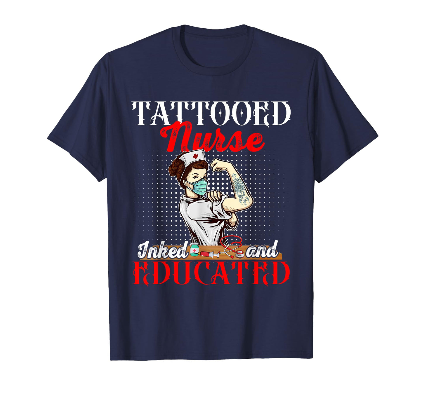 Vintage Tattooed Nurse Inked And Educated Proud Tattoo Lover T-Shirt