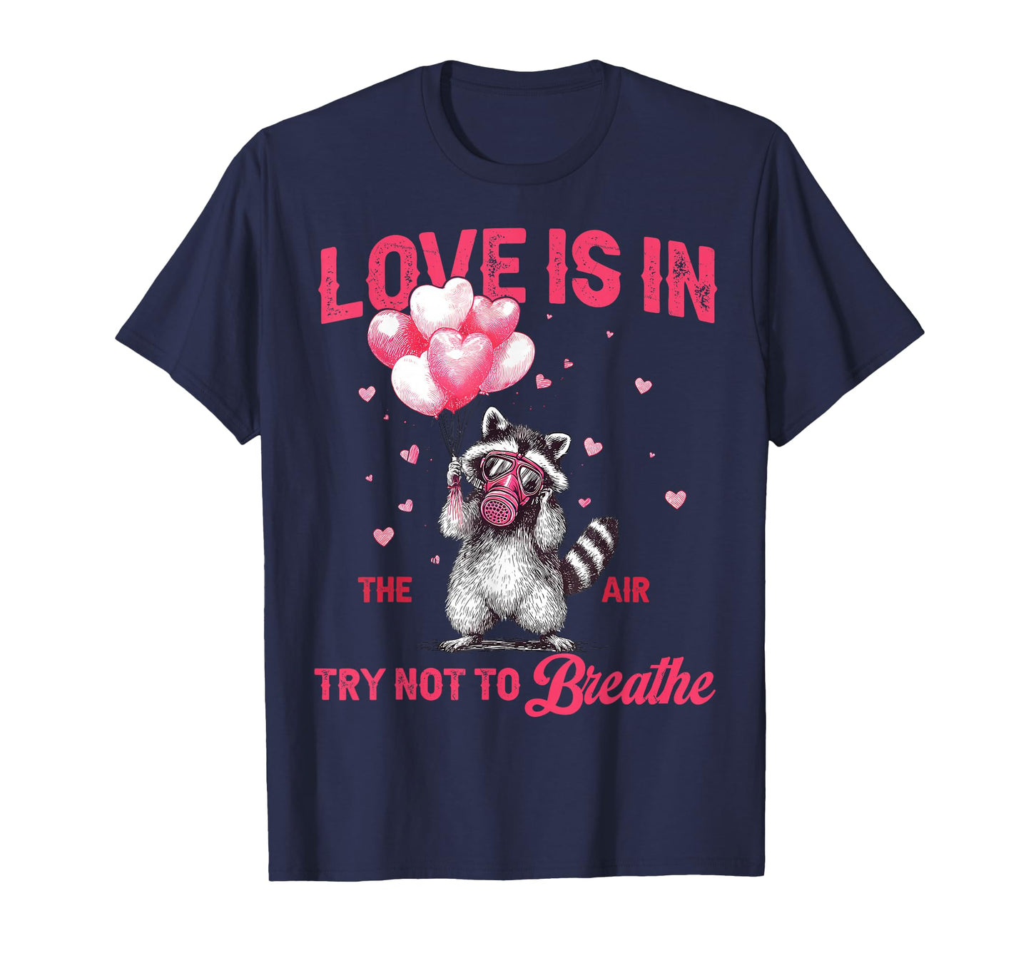 Love is in The Air Try Not to Breathe Valentine Cute Raccoon T-Shirt