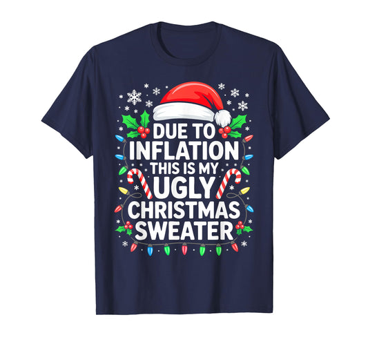 Due to Inflation Ugly Christmas Sweater Shirt Men Women Xmas T-Shirt