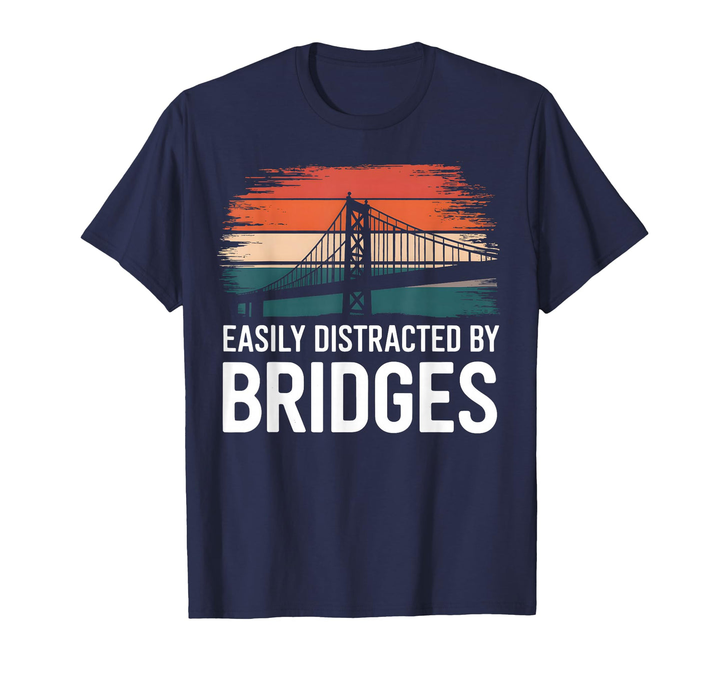 Bridge Builder Distracted by Bridge Architecture Engineering T-Shirt