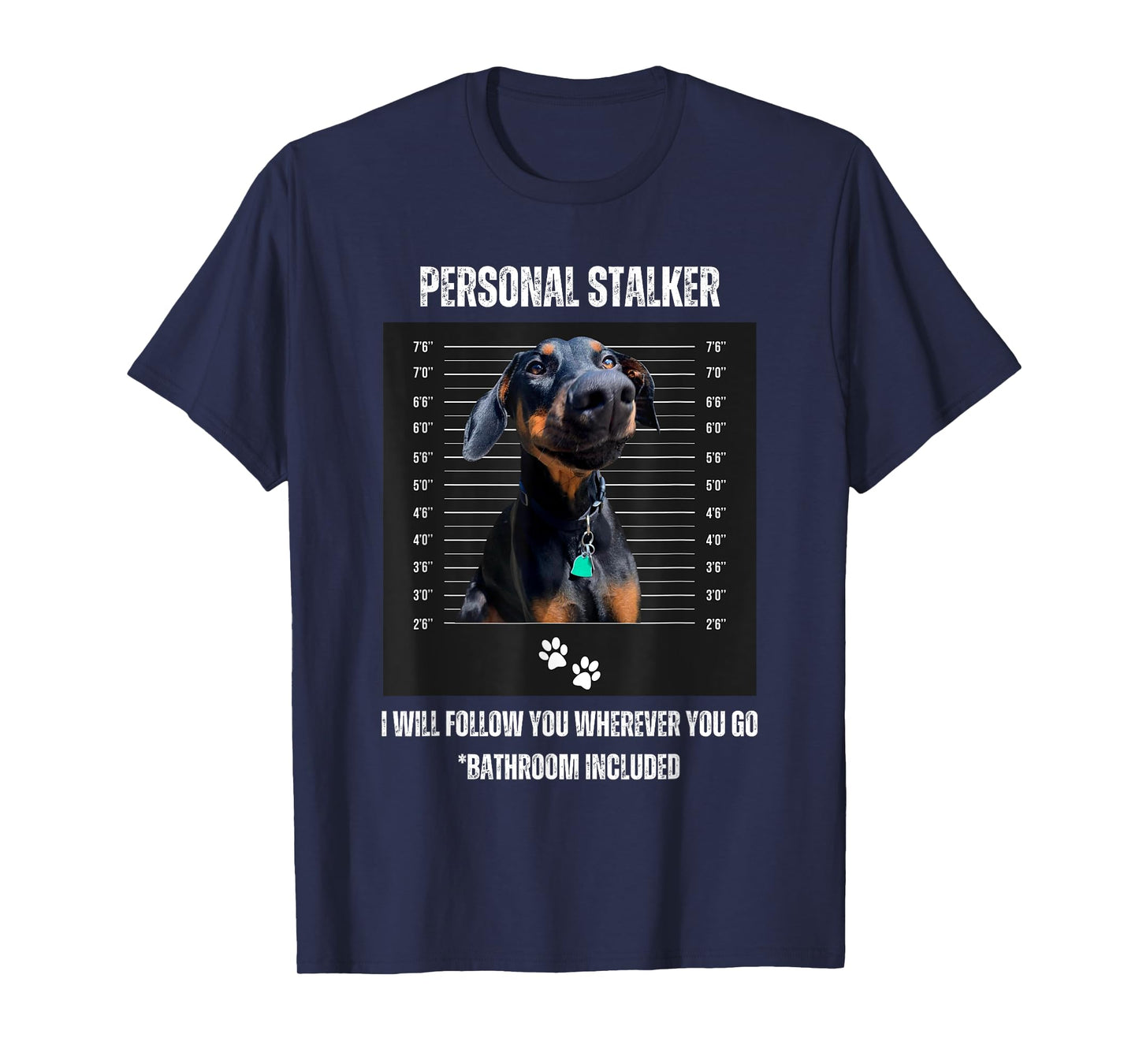 Personal Stalker Funny Doberman Pinscher Dobie Dobe Mom Dad T-Shirt