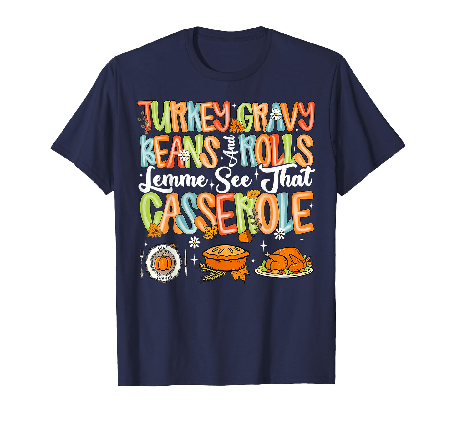 Turkey Gravy Beans and Rolls Casserole Funny Thanksgiving T-Shirt