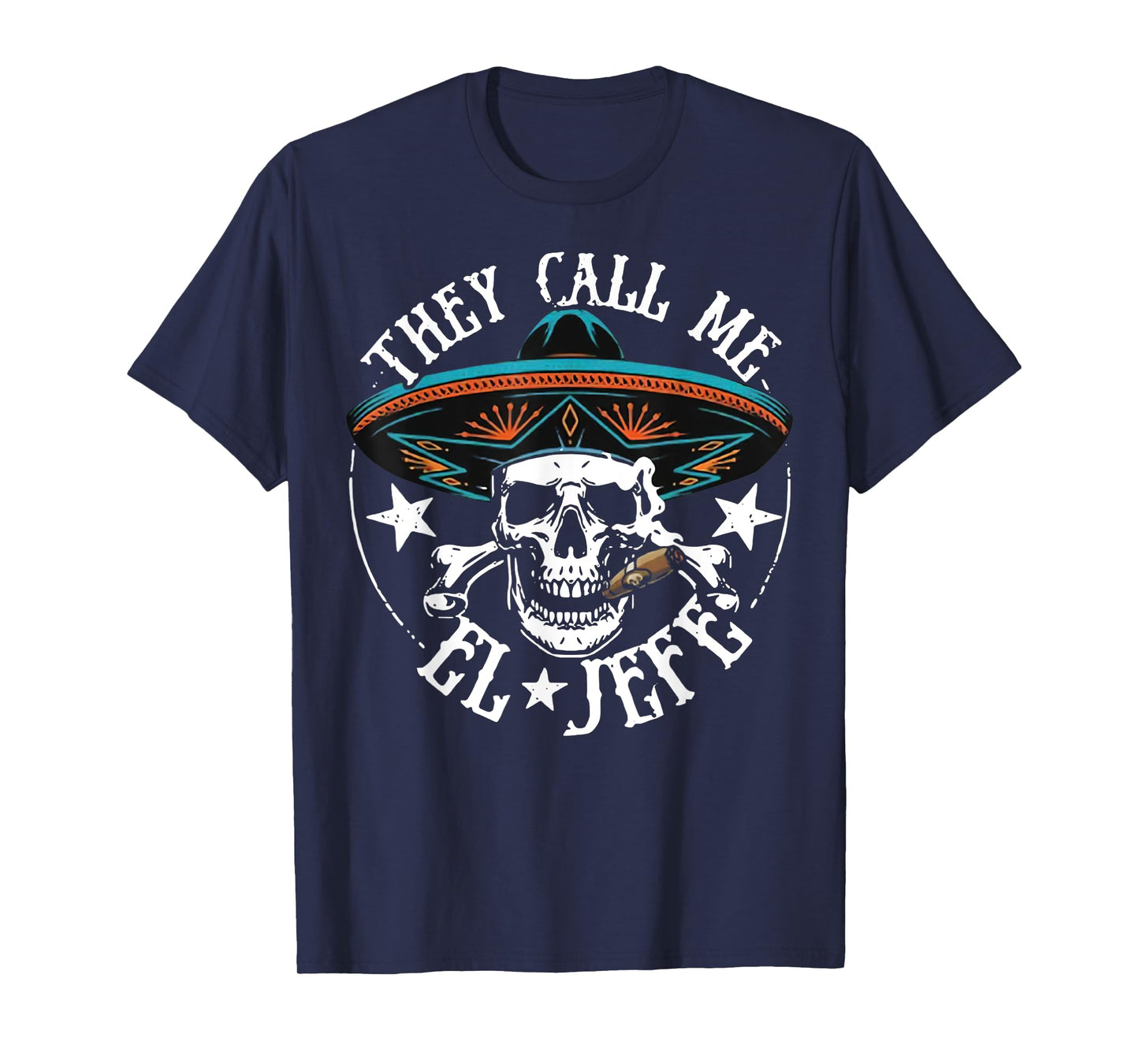 They Call Me El Jefe Mexican Sugar Skull Cinco De Mayo T-Shirt
