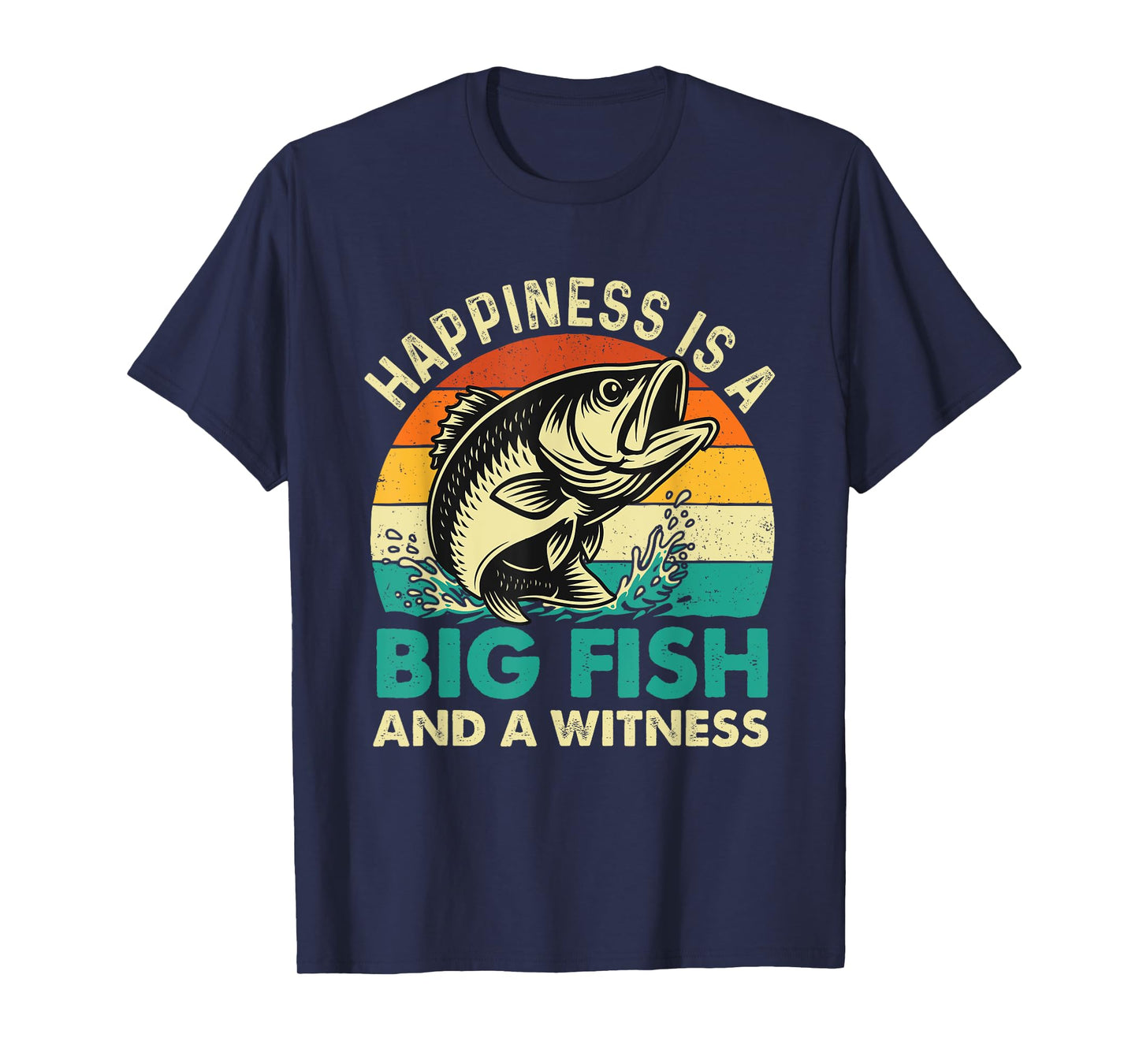 Happiness Is A Big Fish And A Witness - Fishing Fisherman T-Shirt
