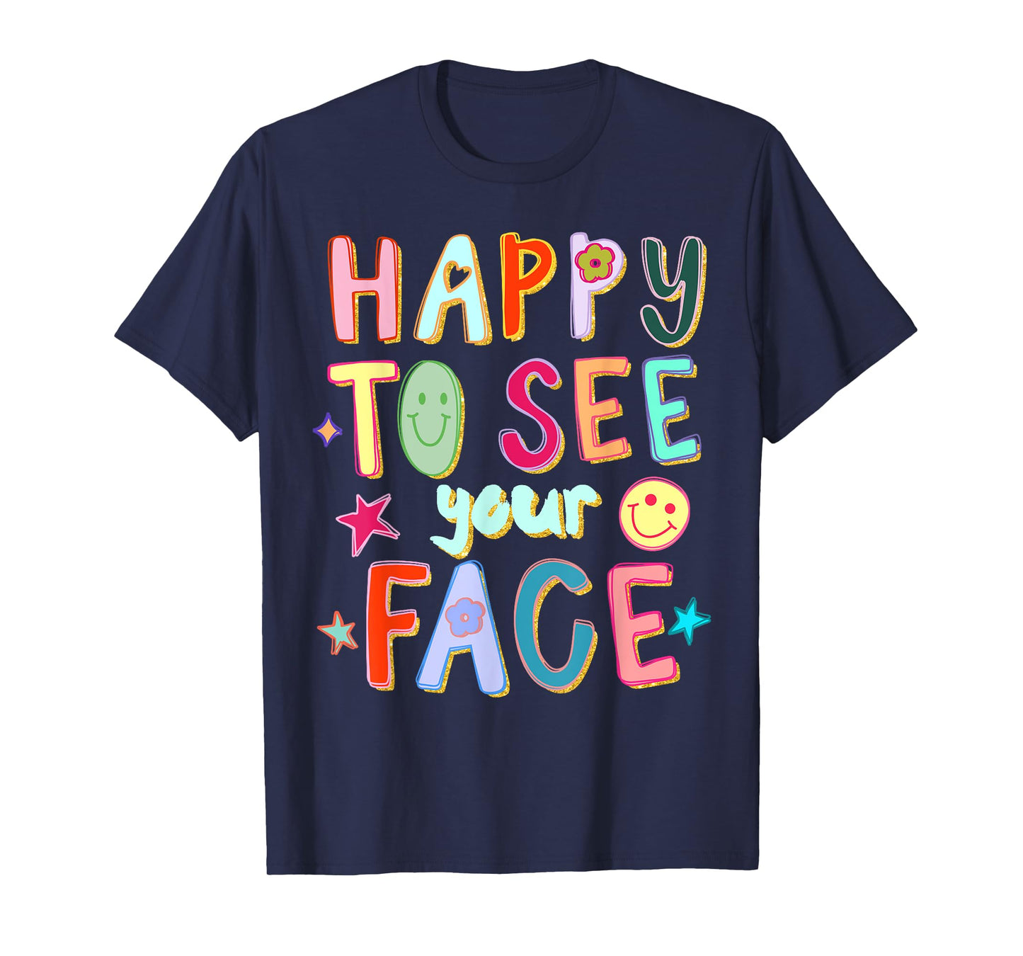 Happy to See Your Face Teacher Retro Funny Back to School T-Shirt