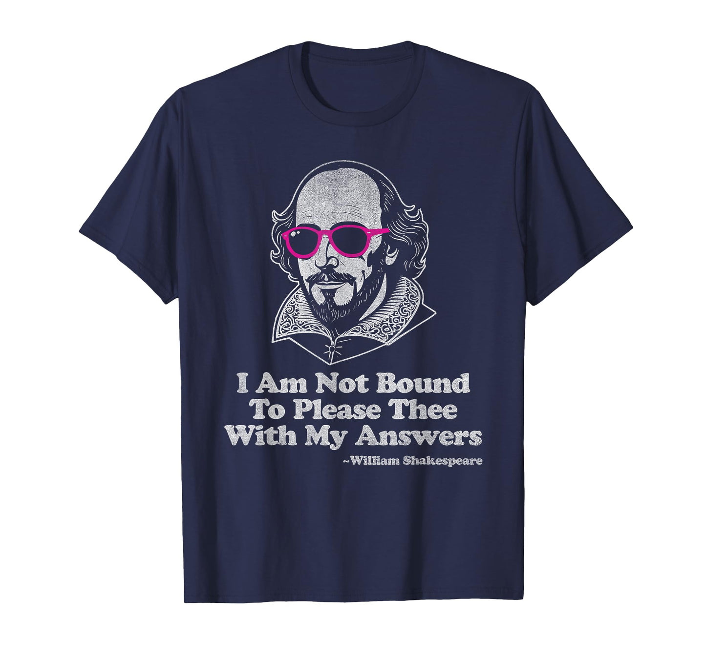 Shakespeare Quote Not Bound to Please Literature Teacher T-Shirt