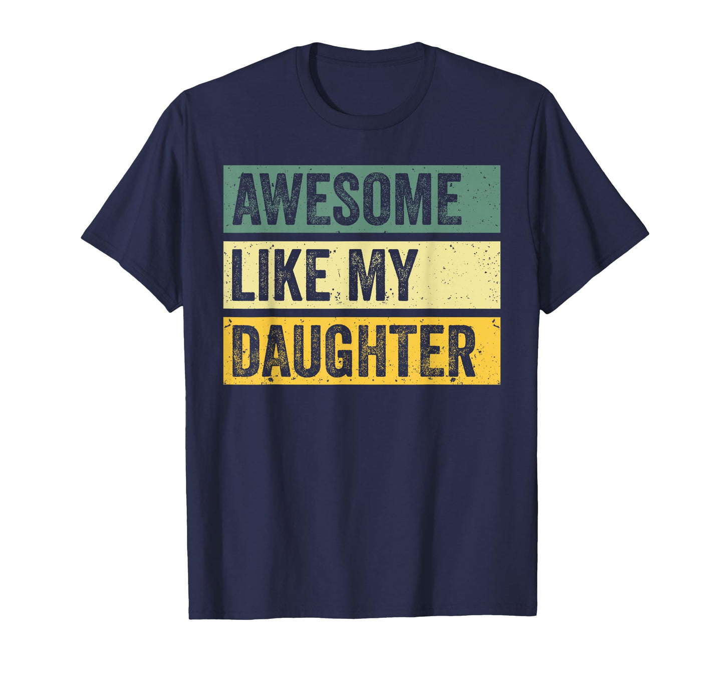 Awesome Like My Daughter Men Funny Fathers Day T-Shirt