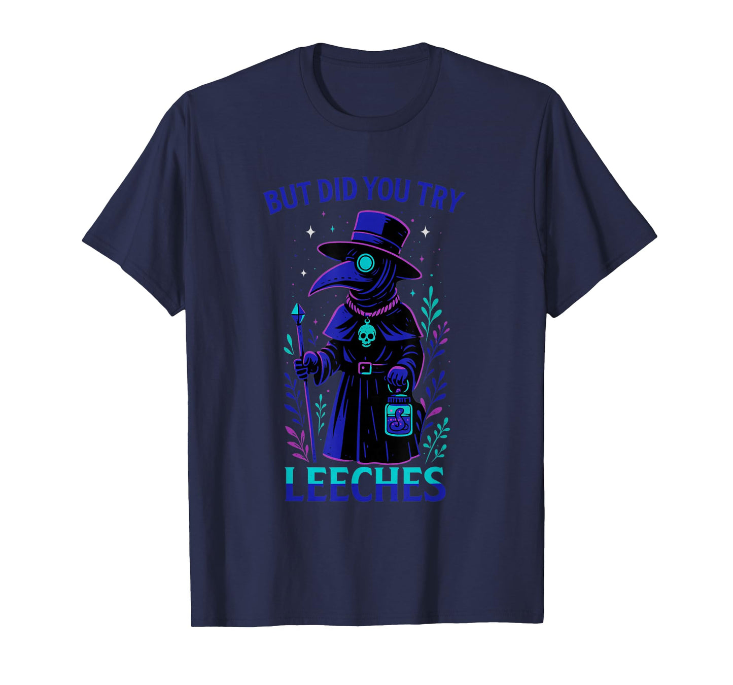Funny Plague Doctor Pastel Goth - But did You Try Leeches T-Shirt