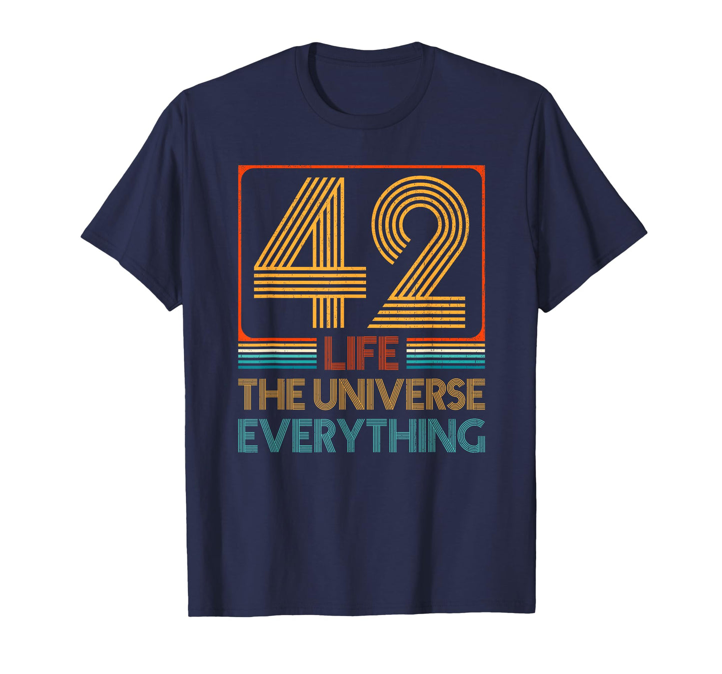 42 Life The Universe Everything T-Shirt