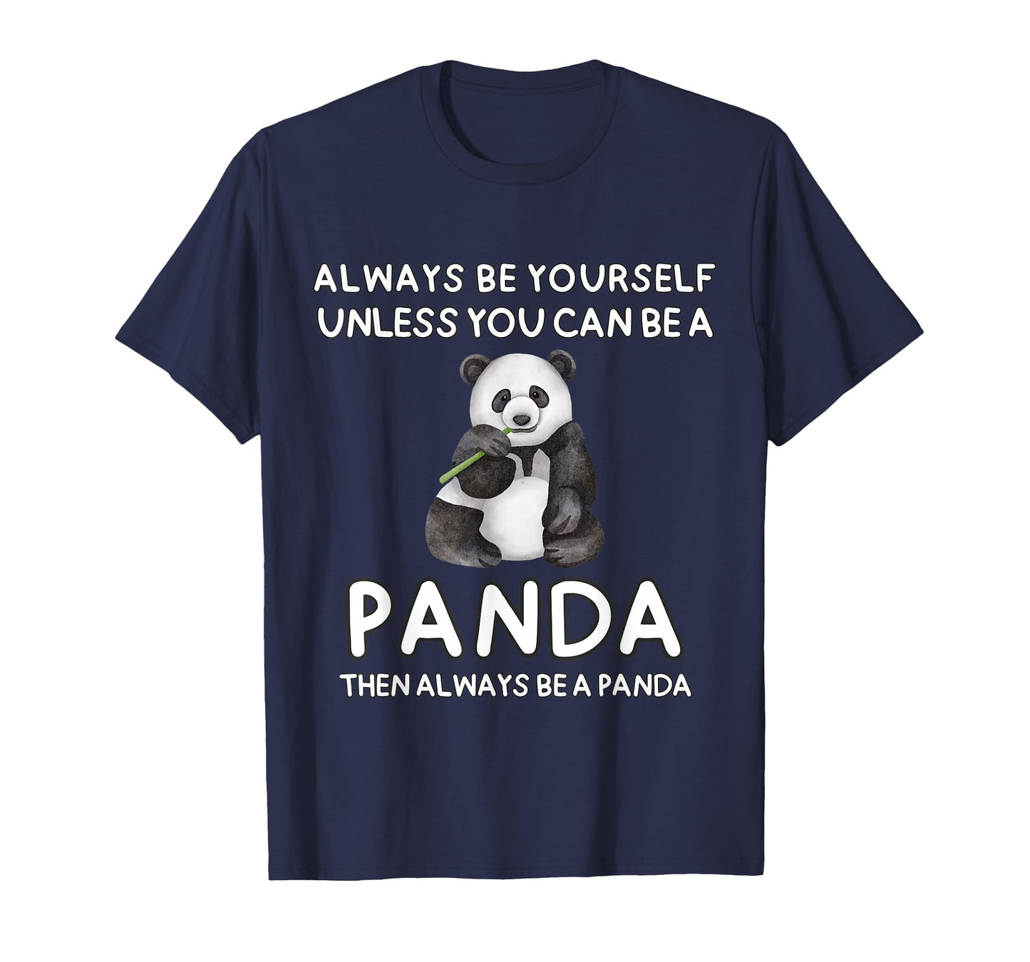 Always Be Yourself Unless You Can Be A Panda Cute Funny T-Shirt