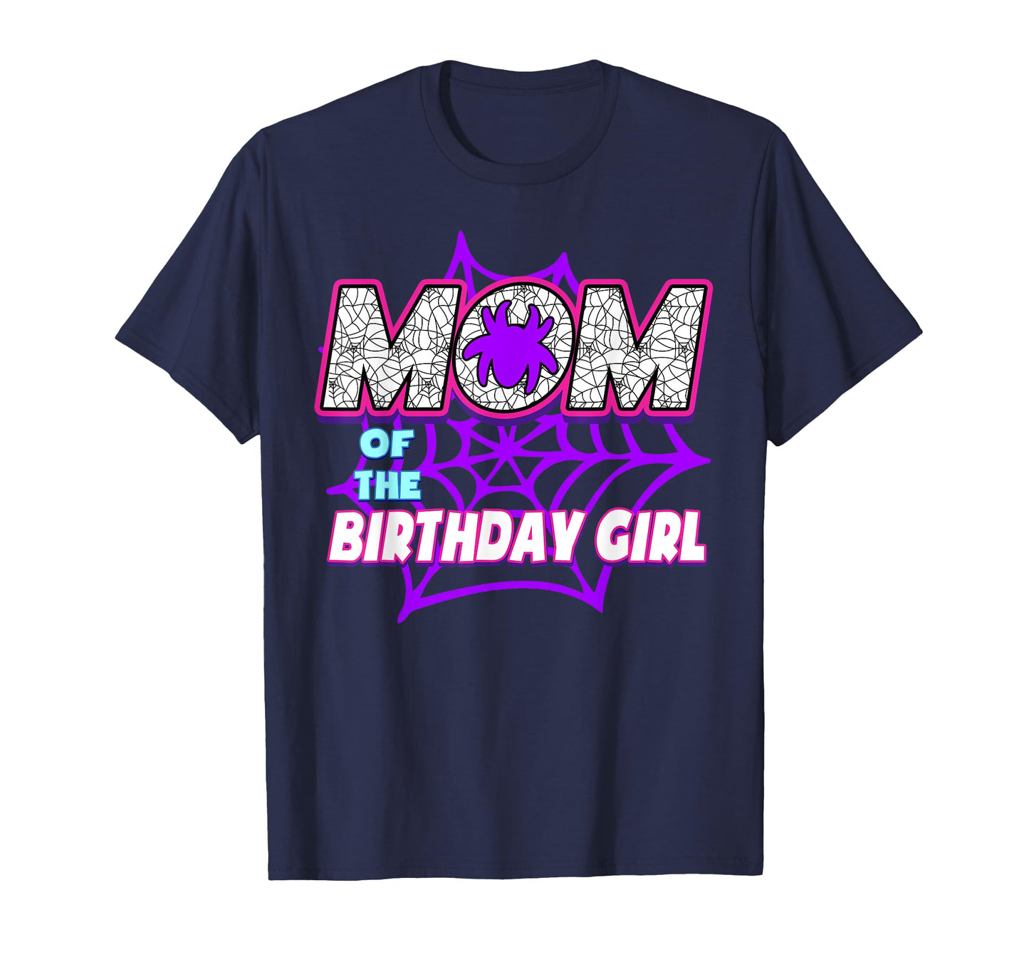 Birthday Girl Mom Of The Birthday Girl Spider Birthday Party T-Shirt