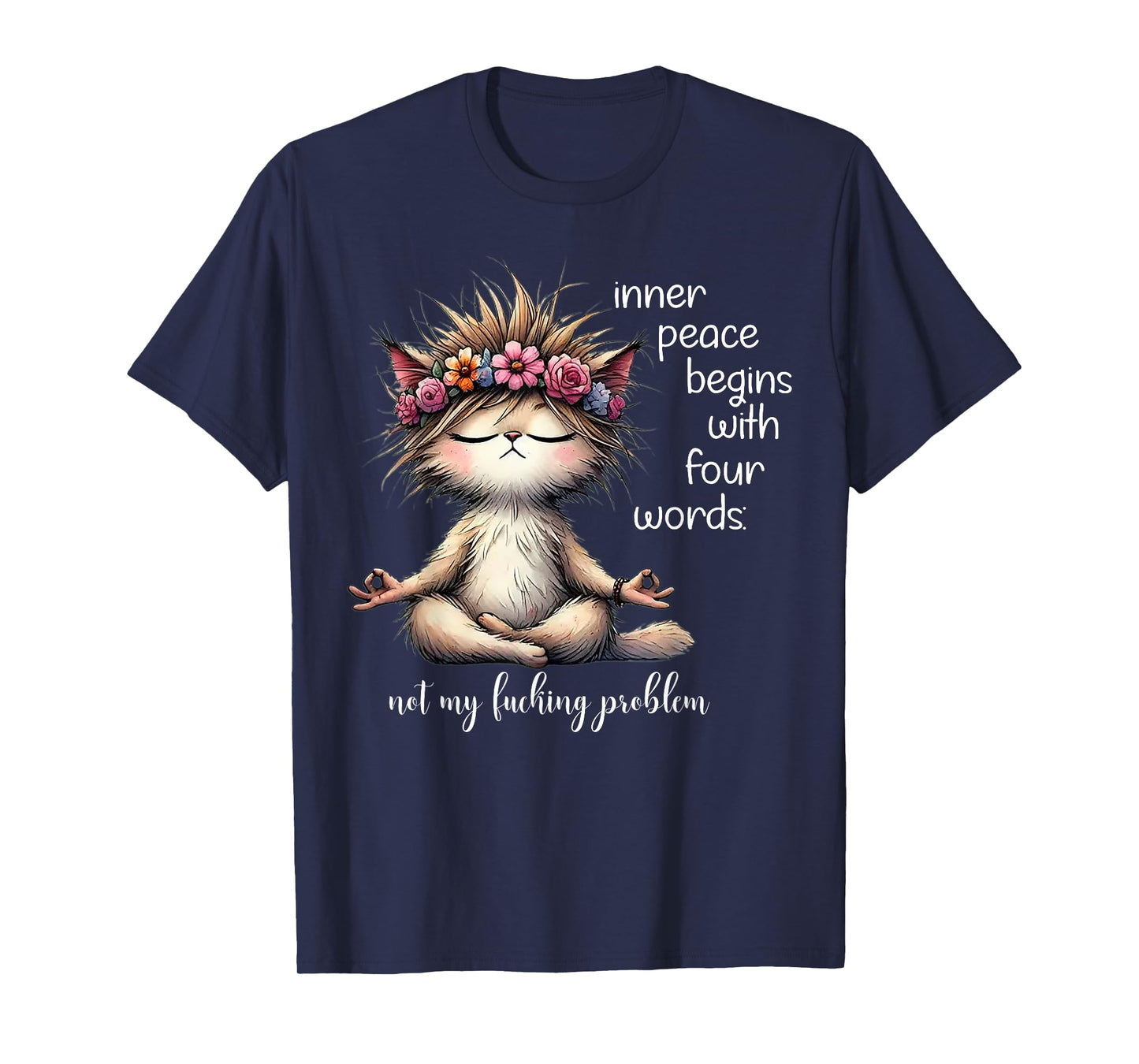 Meditating Cat Inner Peace Begins With Four Word Not My Fuck T-Shirt for Men Women