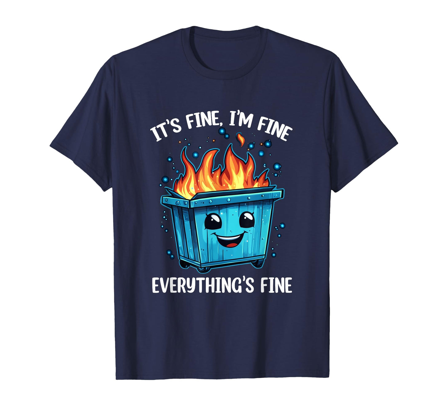 It's Fine I'm Fine Everything Is Fine Dumpster On Fire T-Shirt