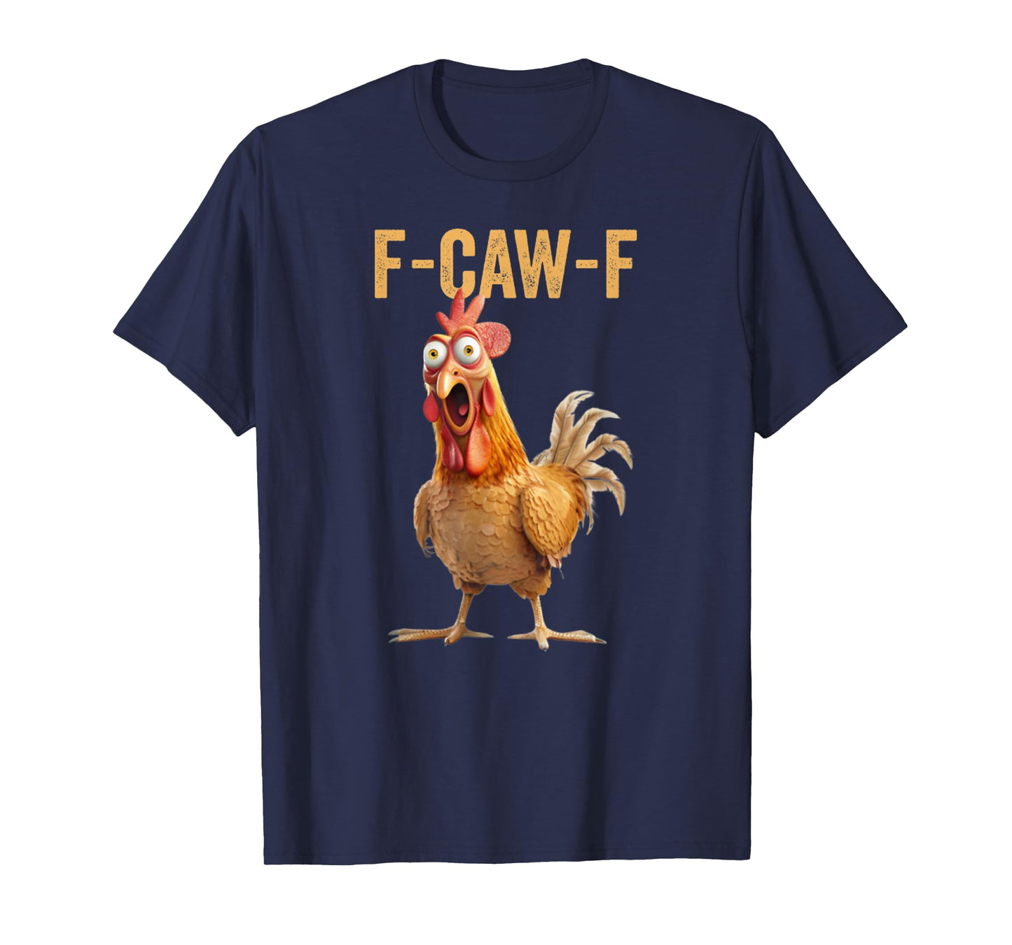 Funny Chicken Humor F-Caw-F Inappropriate Quote Rooster T-Shirt