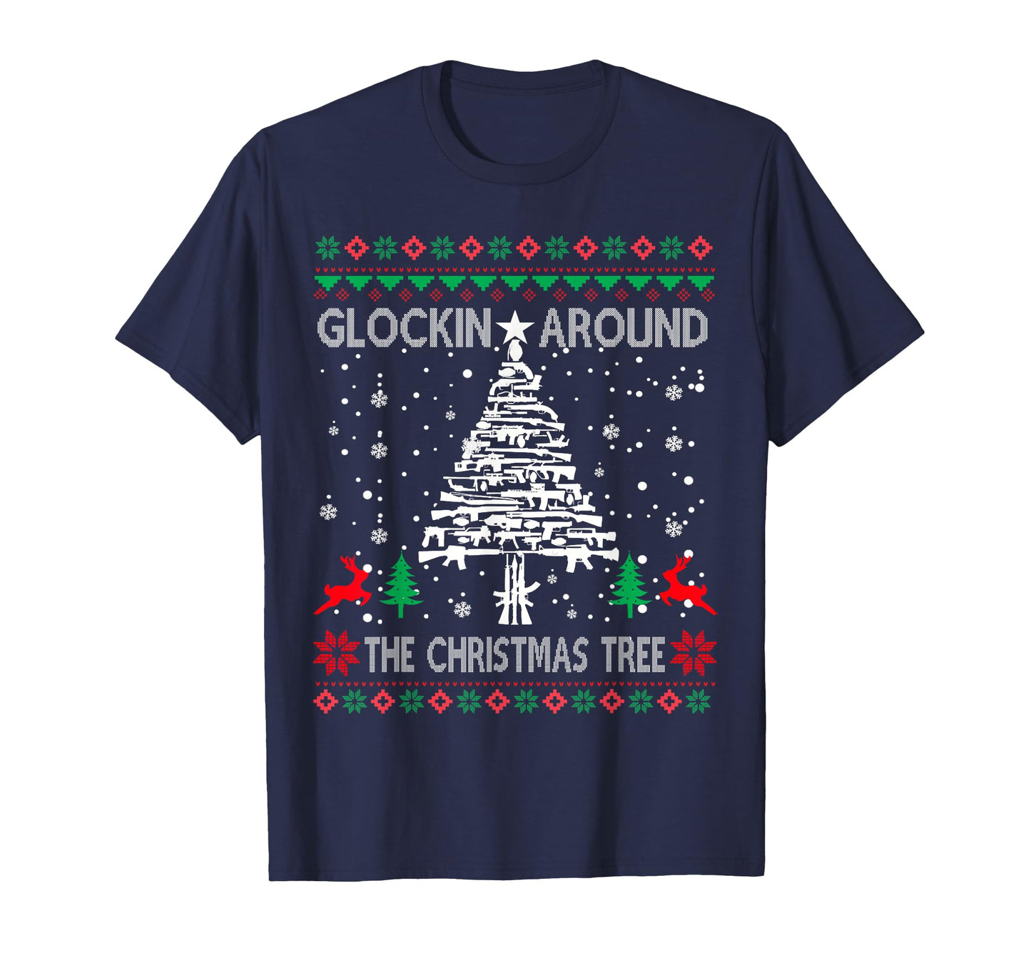Glockin' Around The Christmas Tree Gun Owner Ugly Xmas T-Shirt