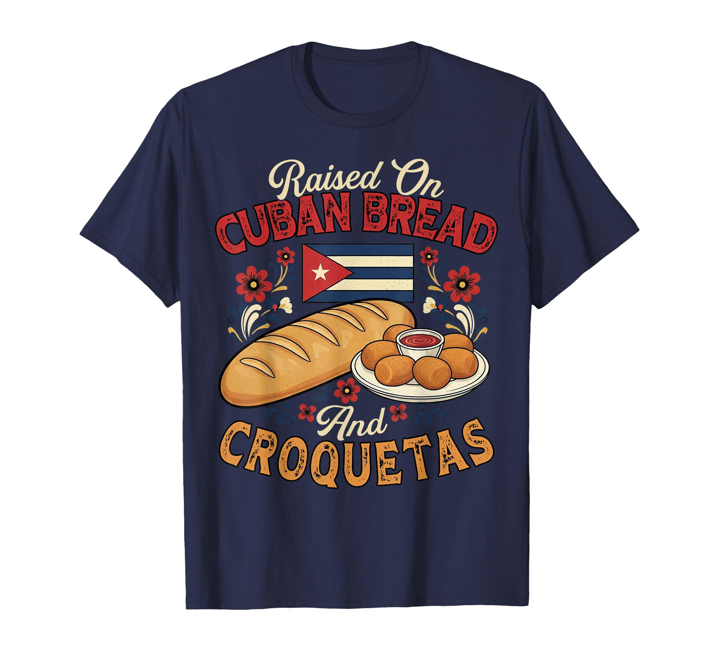 Raised On Cuban Bread and Croquetas Cuban Foodie Bread Lover T-Shirt
