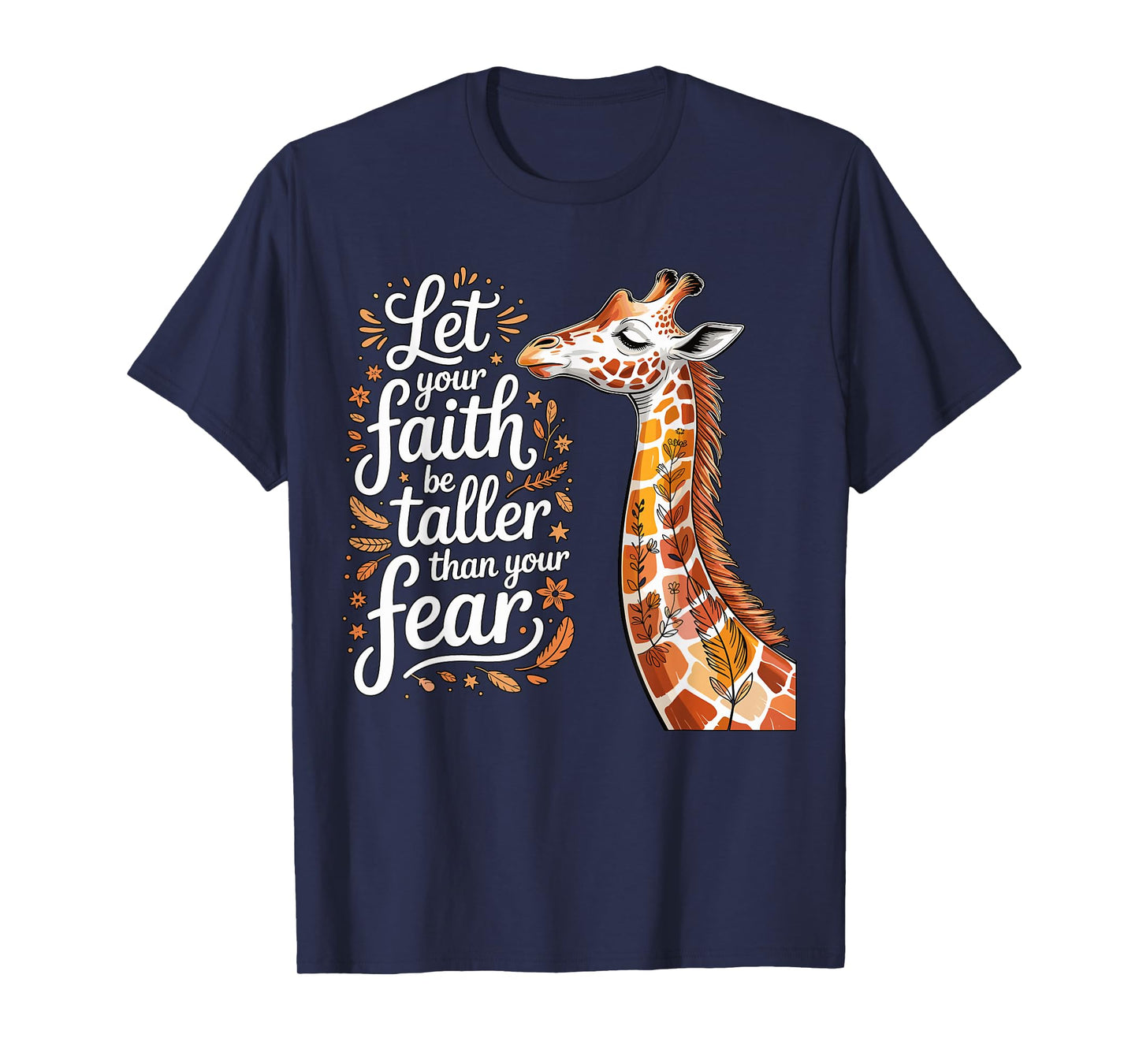 Let Your Faith Be Bigger Than Your Fear Giraffe Quote T-Shirt