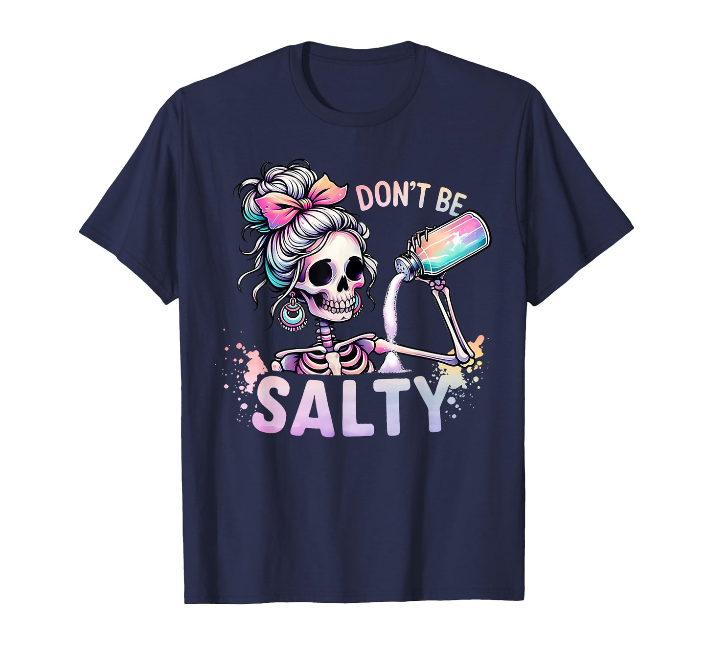 Don't Be Salty Skeleton Women Messy Bun T-Shirt