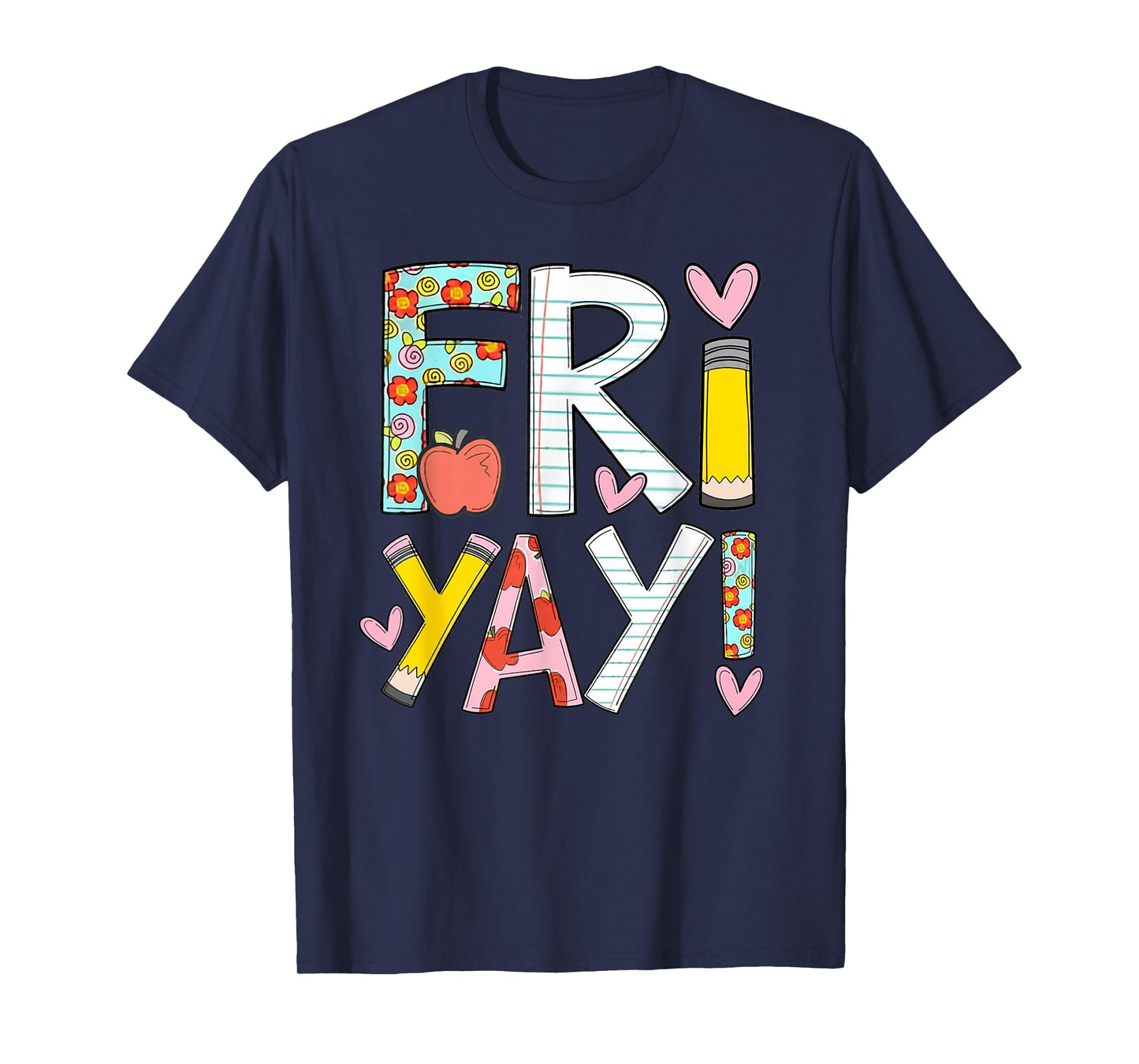 Fri-Yay Happy Friday Funny Weekend Teacher Back To School T-Shirt for Men Women Girls Kids