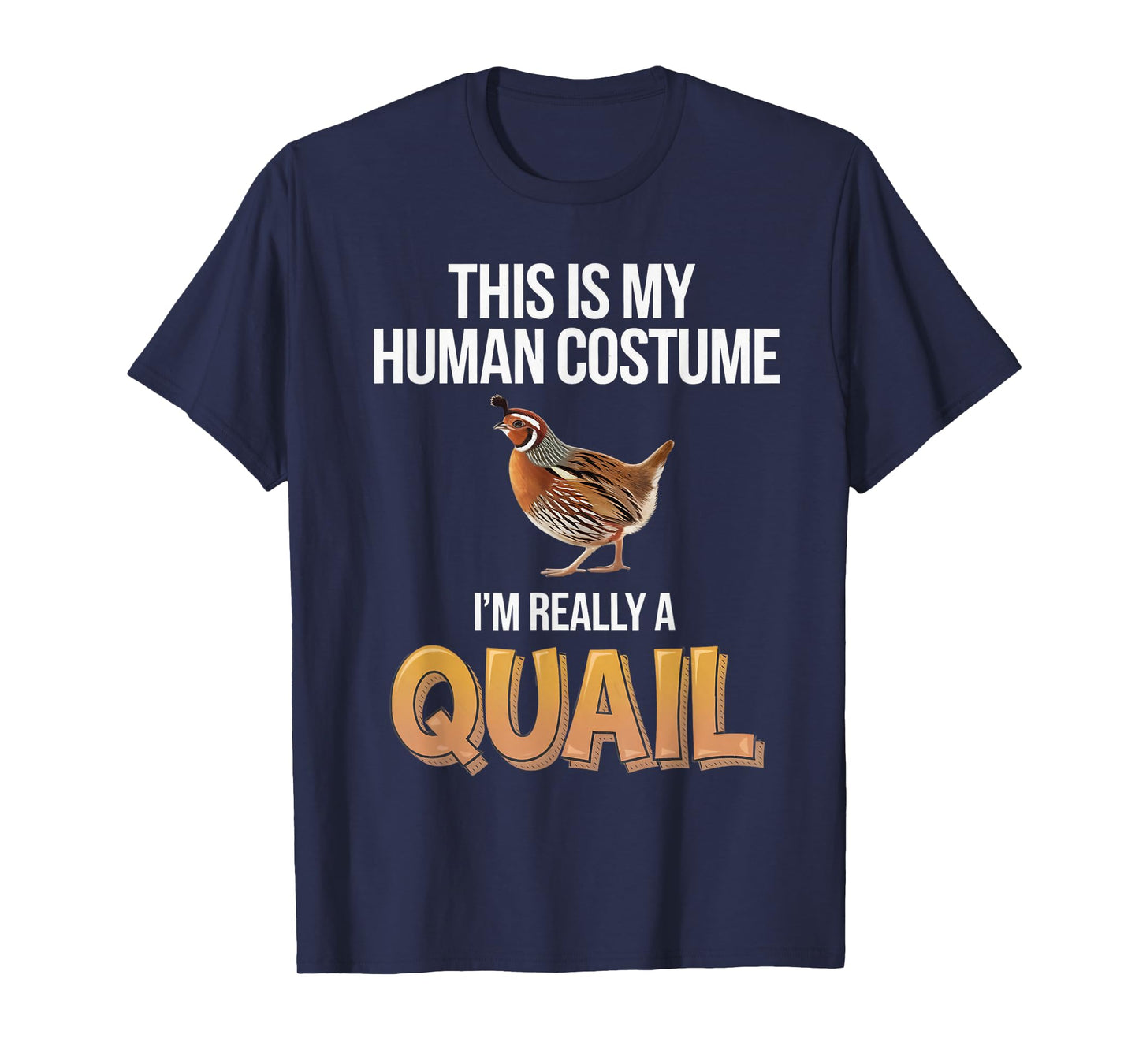 Halloween This Is My Human Costume I'm Really A Quail T-Shirt