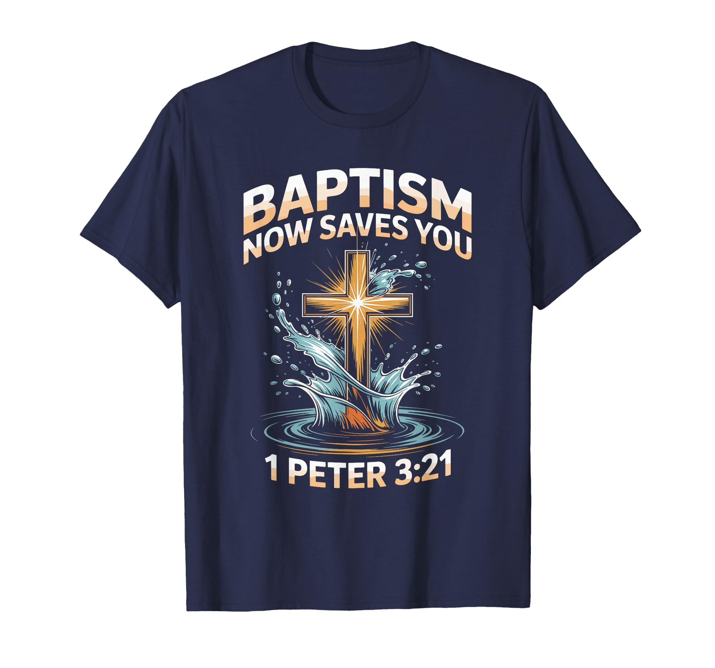 Now Saves You Jesus Water Baptism Christian Baptized T-Shirt