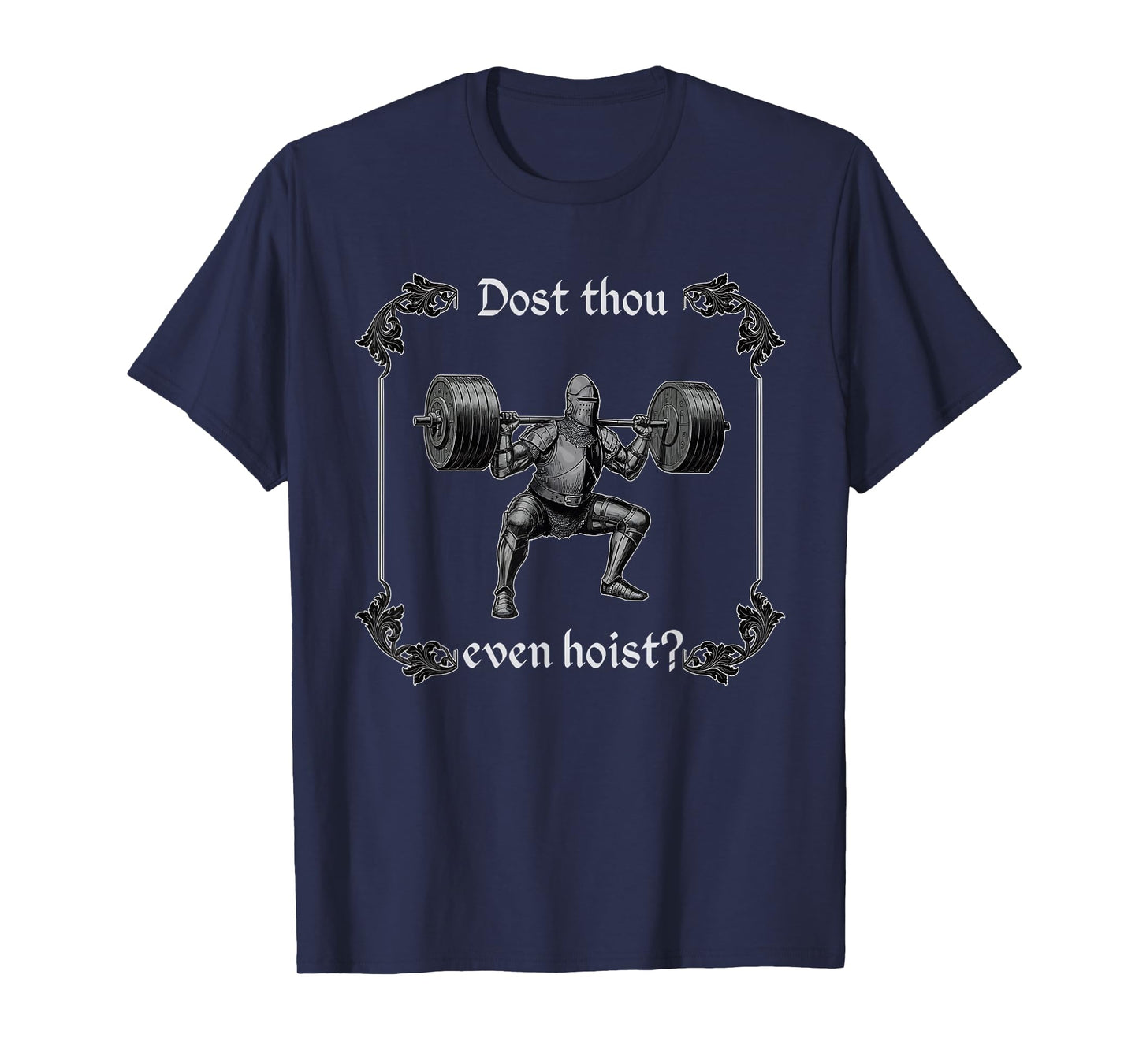 Dost Thou Even Hoist | Funny Gym Meme, Medieval Gym Gifts T-Shirt
