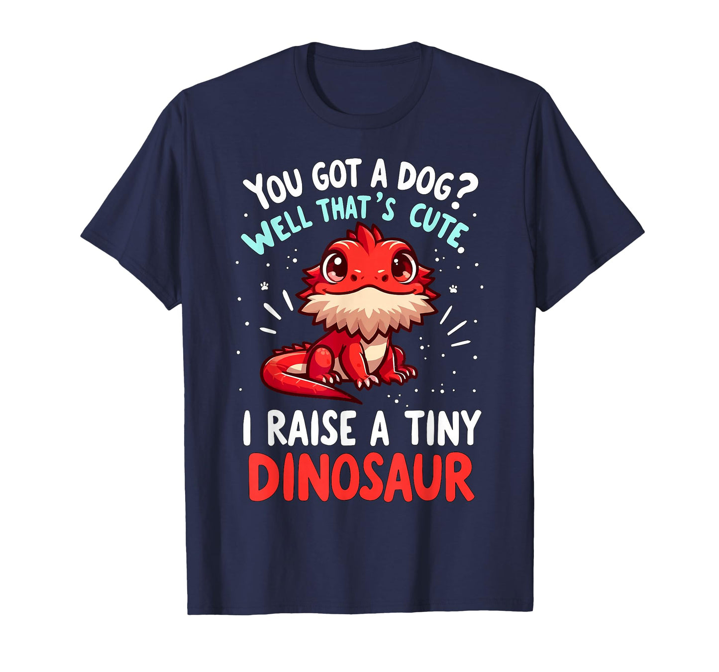 Bearded Dragon Pet I Raise A Tiny Dinosaur Bearded Dragon T-Shirt