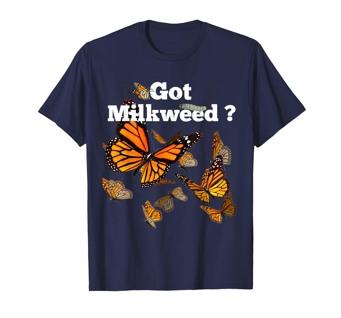 Monarch Butterfly Plant Got Milkweed T-Shirt