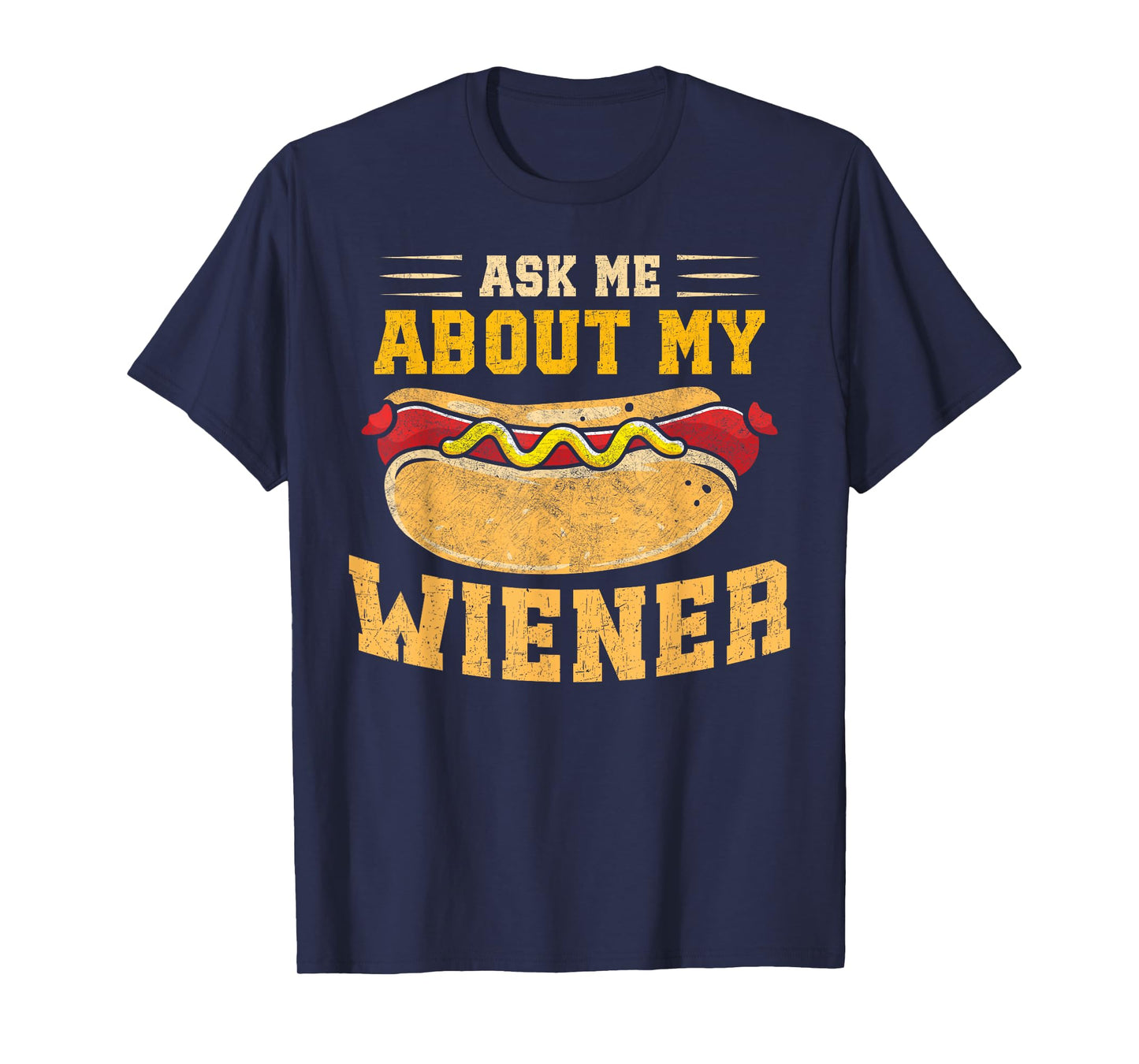 Ask Me About My Weiner 4th of July Hot Dogs Adult Humor T-Shirt
