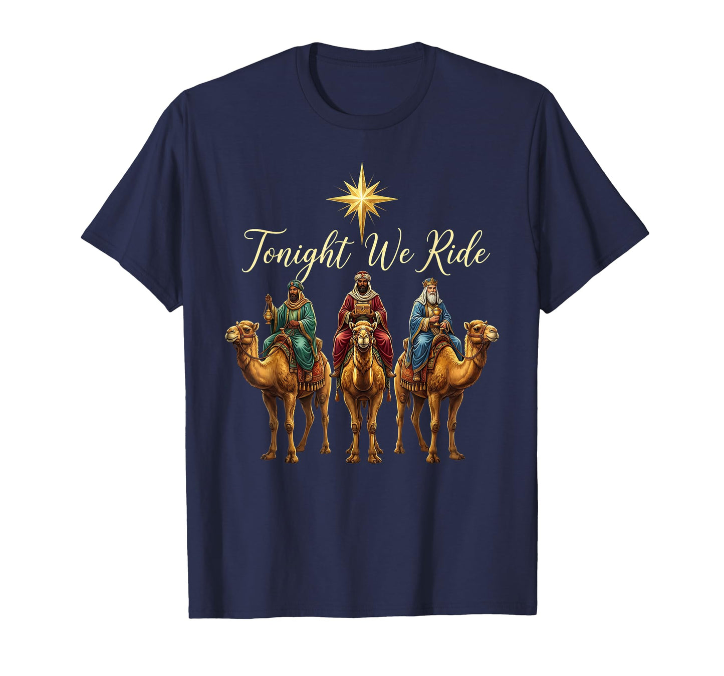 Christmas Nativity Three Wise Men Women Tonight We Ride T-Shirt