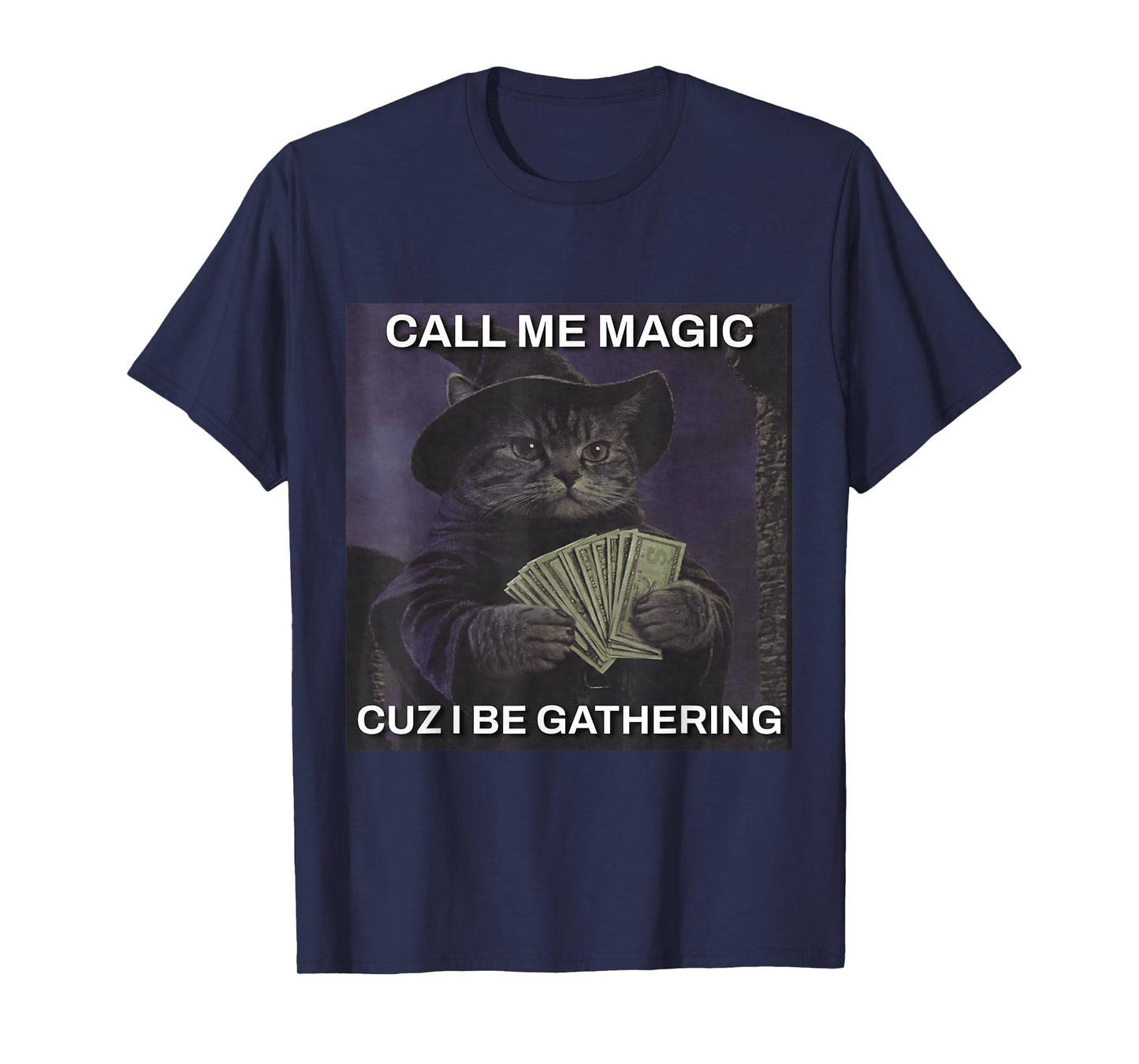 Call Me Magic Cuz I Be Gathering Cat Wizard Meme Brainrot T-Shirt
