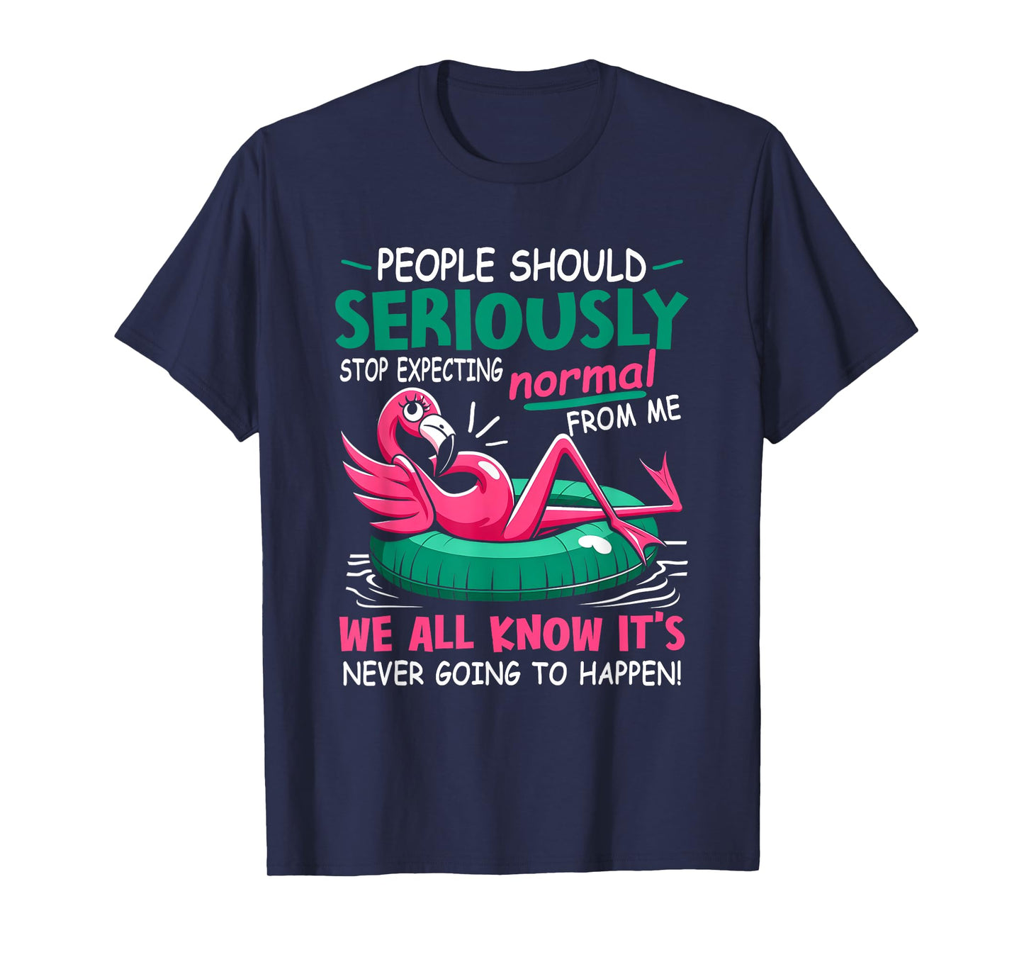 People Should Stop Expecting Normal From Me Funny Flamingo T-Shirt