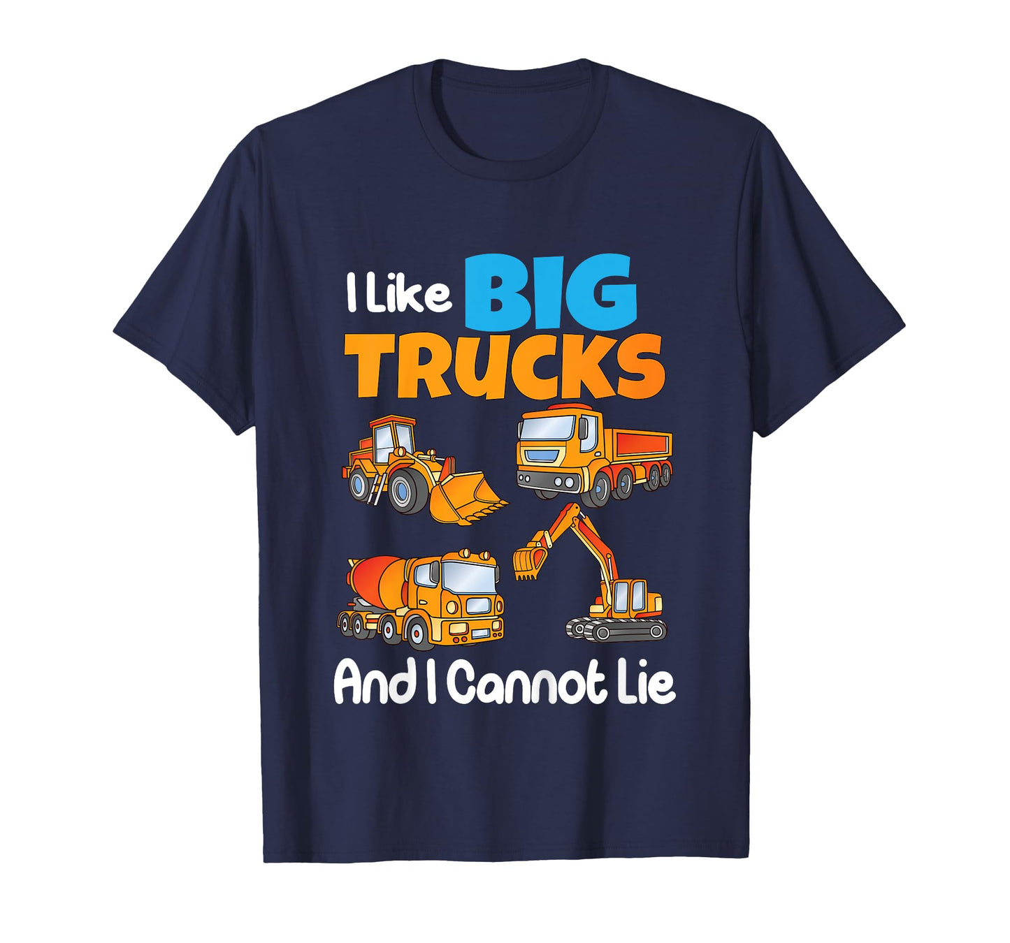 I Like Big Trucks And I Cannot Lie Kids Boys Girls Toddlers T-Shirt