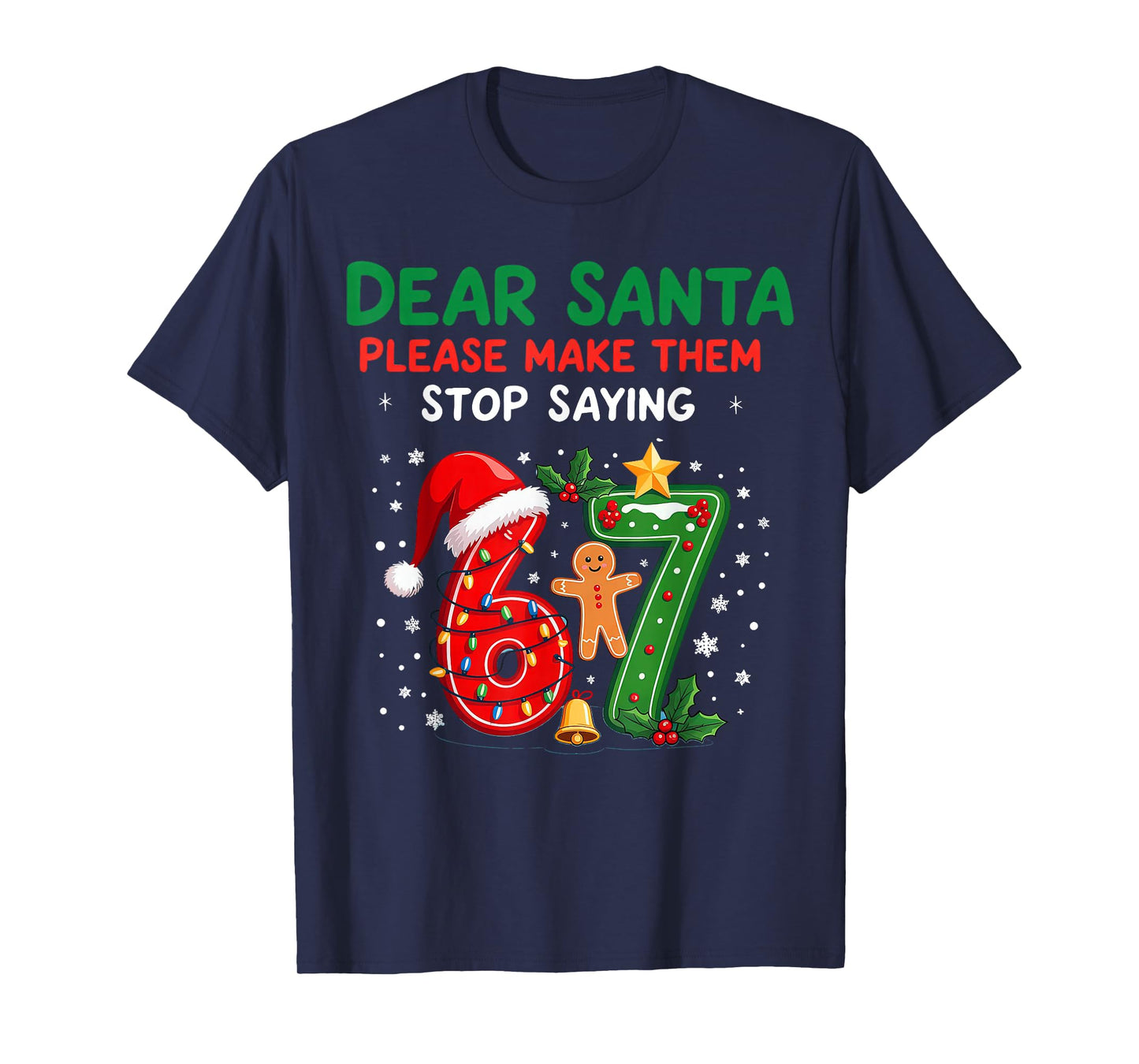 Dear Santa Please Make Them Stop Saying 6-7 Christmas T-Shirt