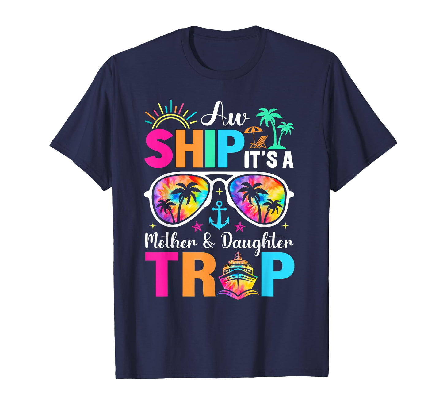Aw Ship It's A Mom And Daughter Trip Mother Daughter Cruise T-Shirt