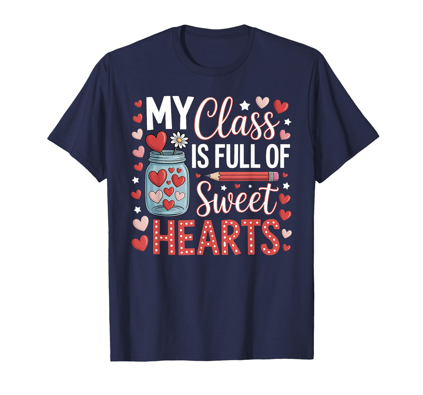 My Class is Full of Sweet Hearts Teacher Valentines Day T-Shirt