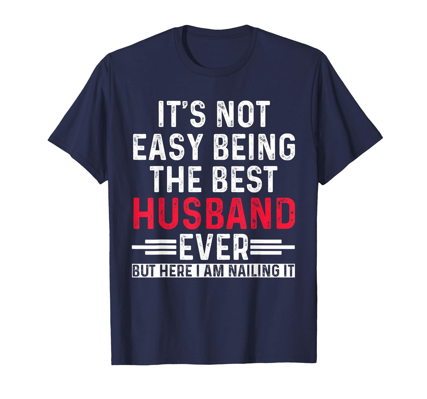 It's Not Easy Being the Best Husband Ever Funny Husband T-Shirt