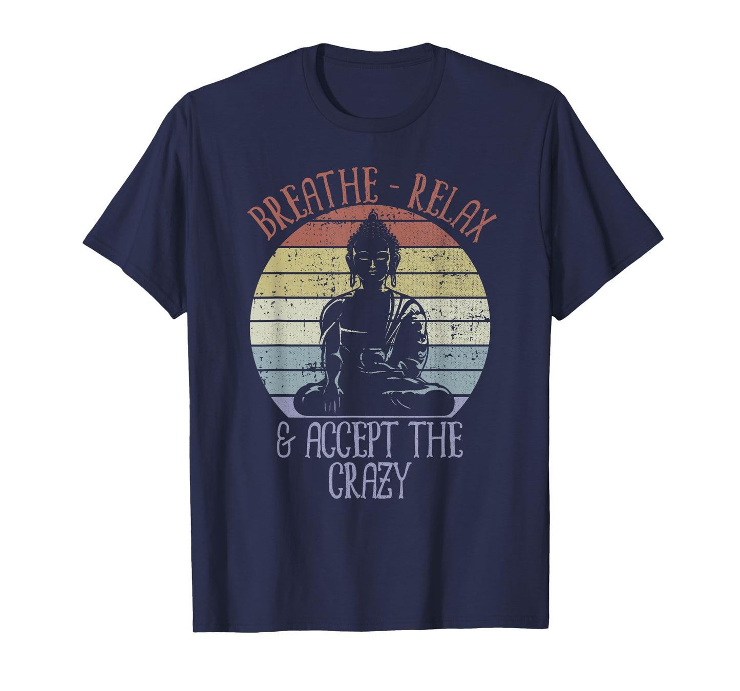 Breathe Relax and Accept the Crazy Shirt Yoga T-Shirt