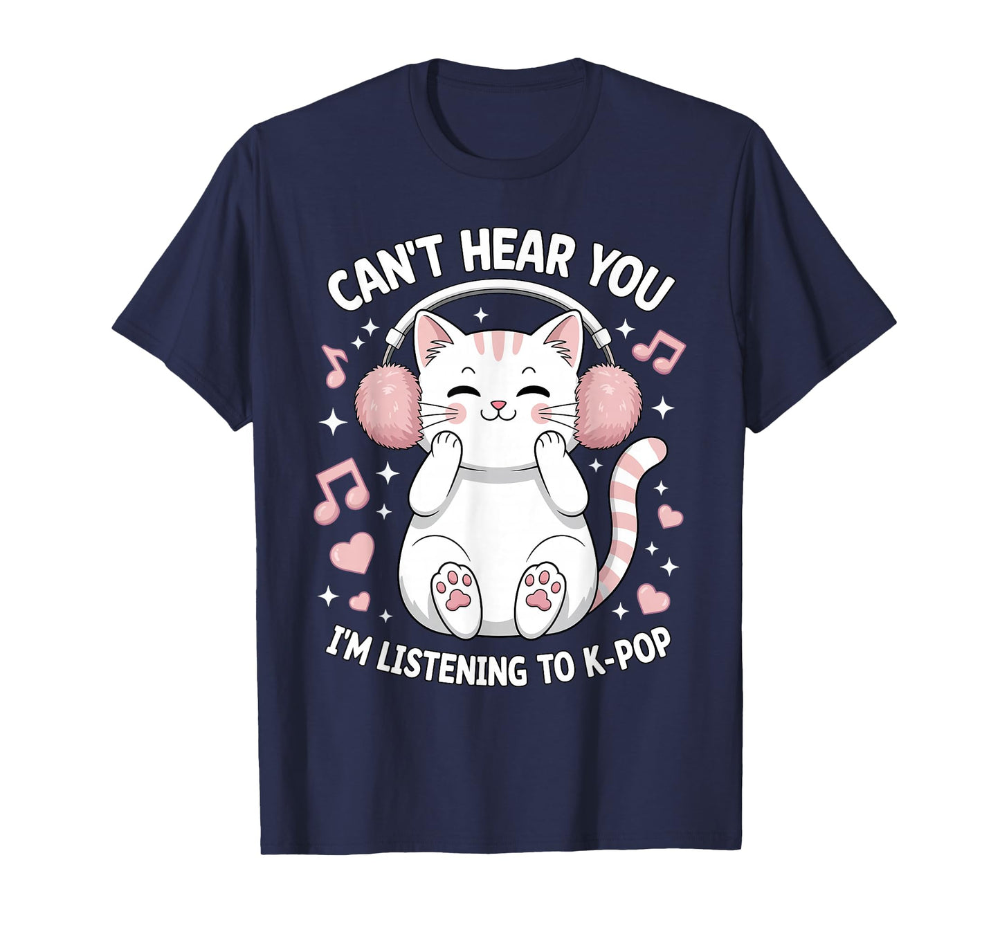 Can't Hear You I'm Listening to K-Pop Lover Cute Cat Kawaii T-Shirt