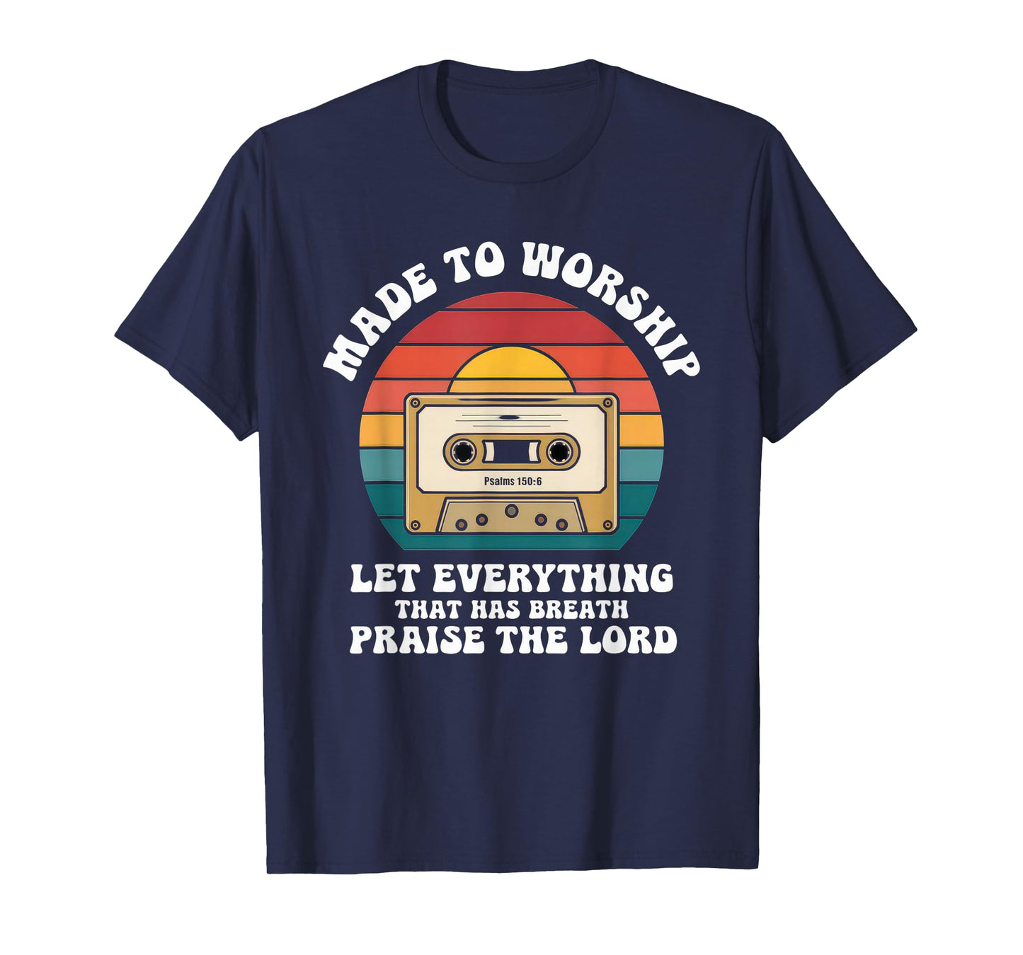 Worship Tshirt Christian Music Retro Cassette Psalms 150:6 T-Shirt