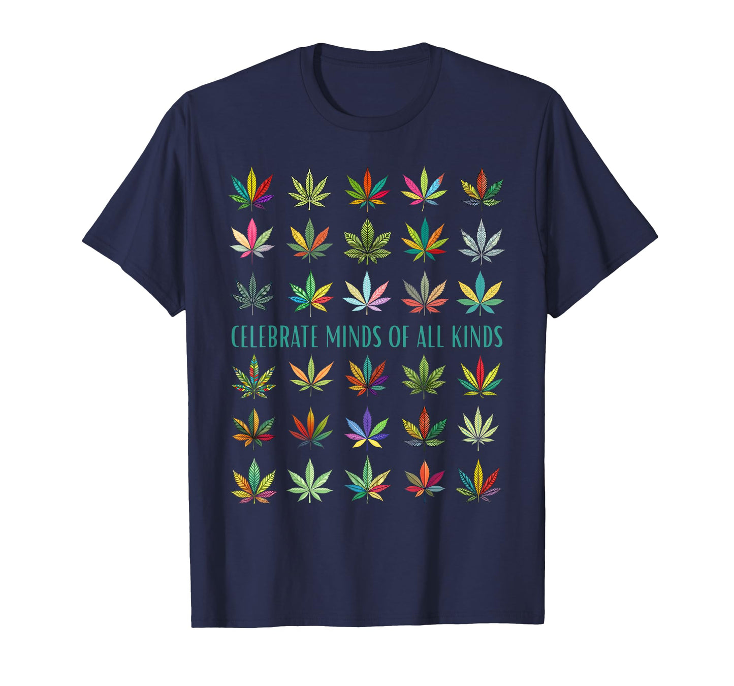 Celebrate Minds of All Kinds Neurodiversity Weed Cannabis T-Shirt