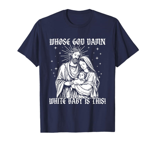Whose God Damn White Baby is This, Funny Christian God Meme T-Shirt