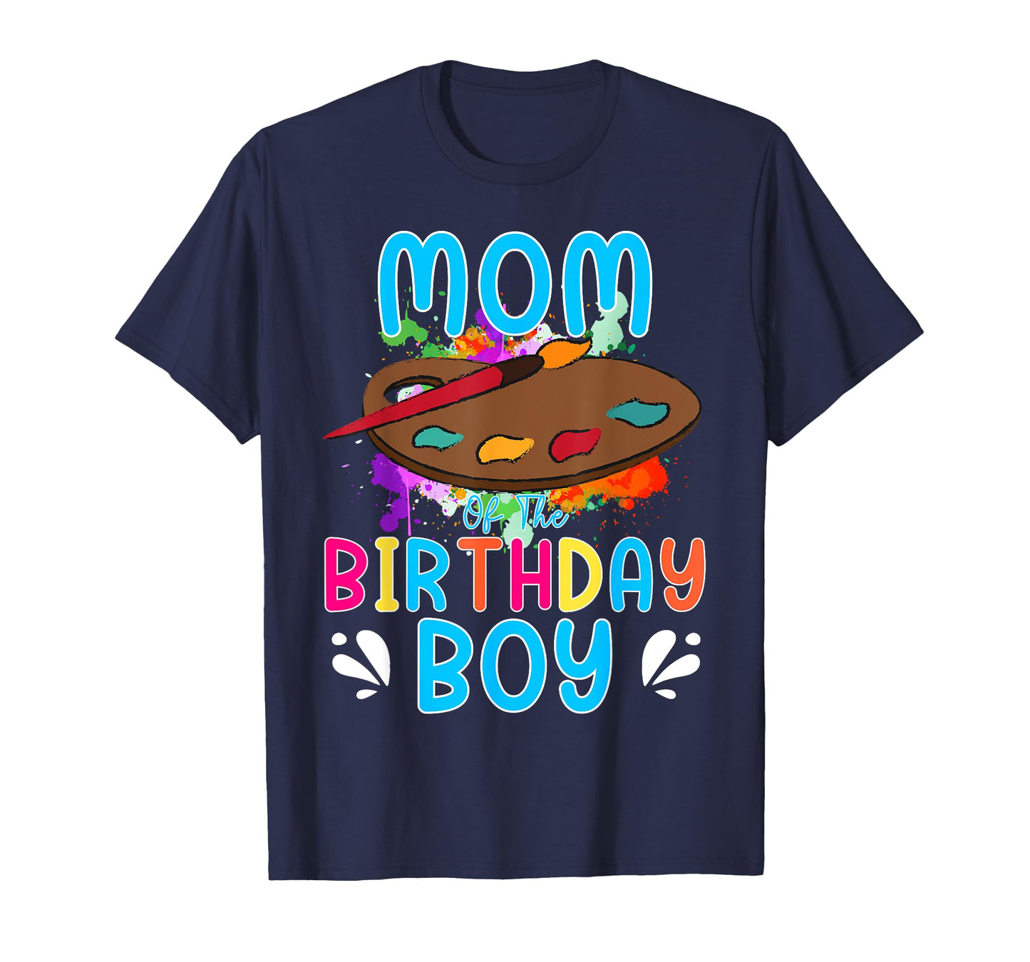 Mom of The Birthday Boy Kids Painting Art Paint Family Tee T-Shirt