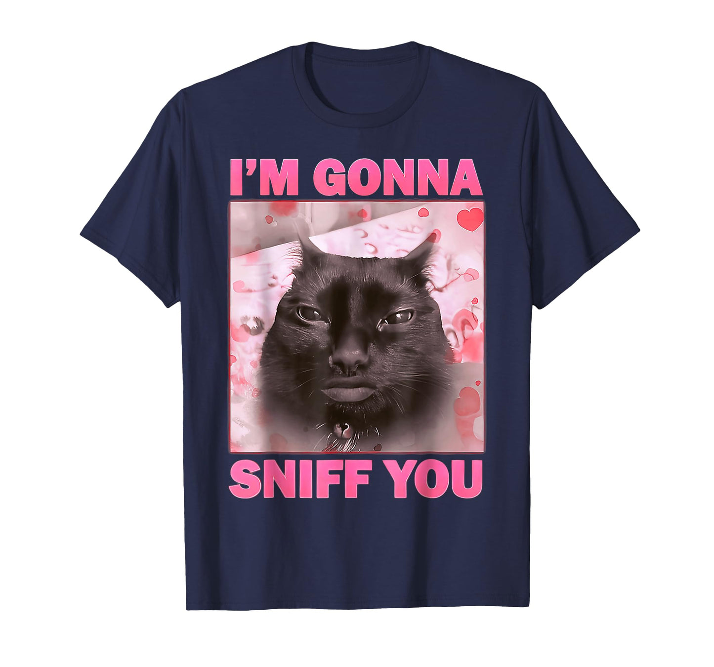 I'm Gonna Sniff You Cat Funny Meme Cute T-Shirt