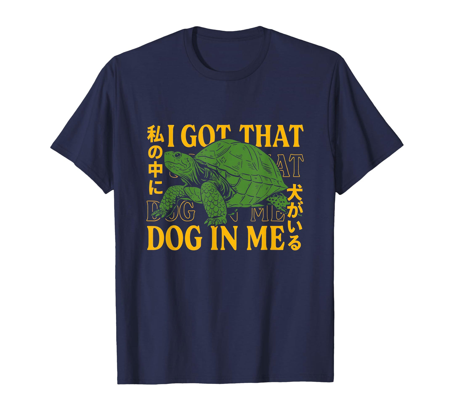 I Got That Dog in Me Turtle Japanese T-Shirt