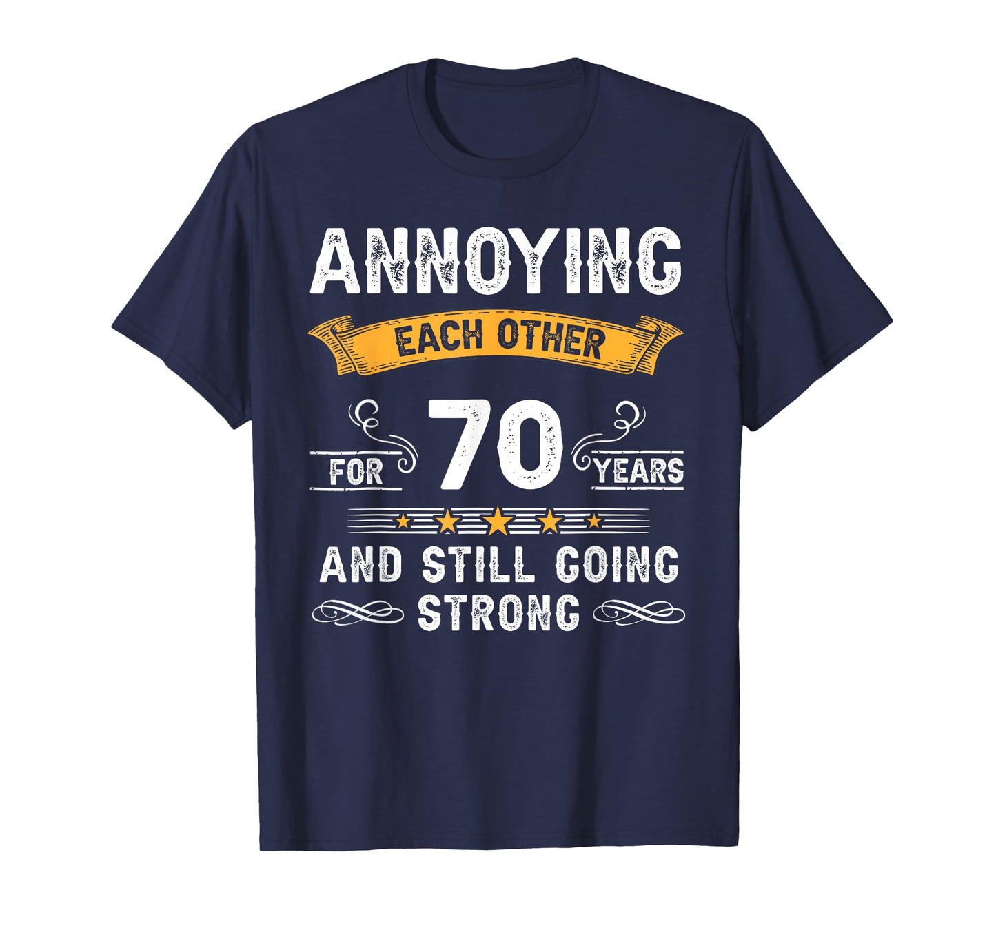 Annoying Each Other For 70 Years 70th Wedding Anniversary T-Shirt