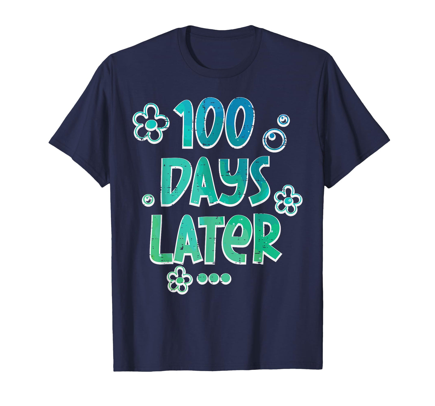 100 Days Later Funny 100th Day School Teacher Kids Men Women T-Shirt