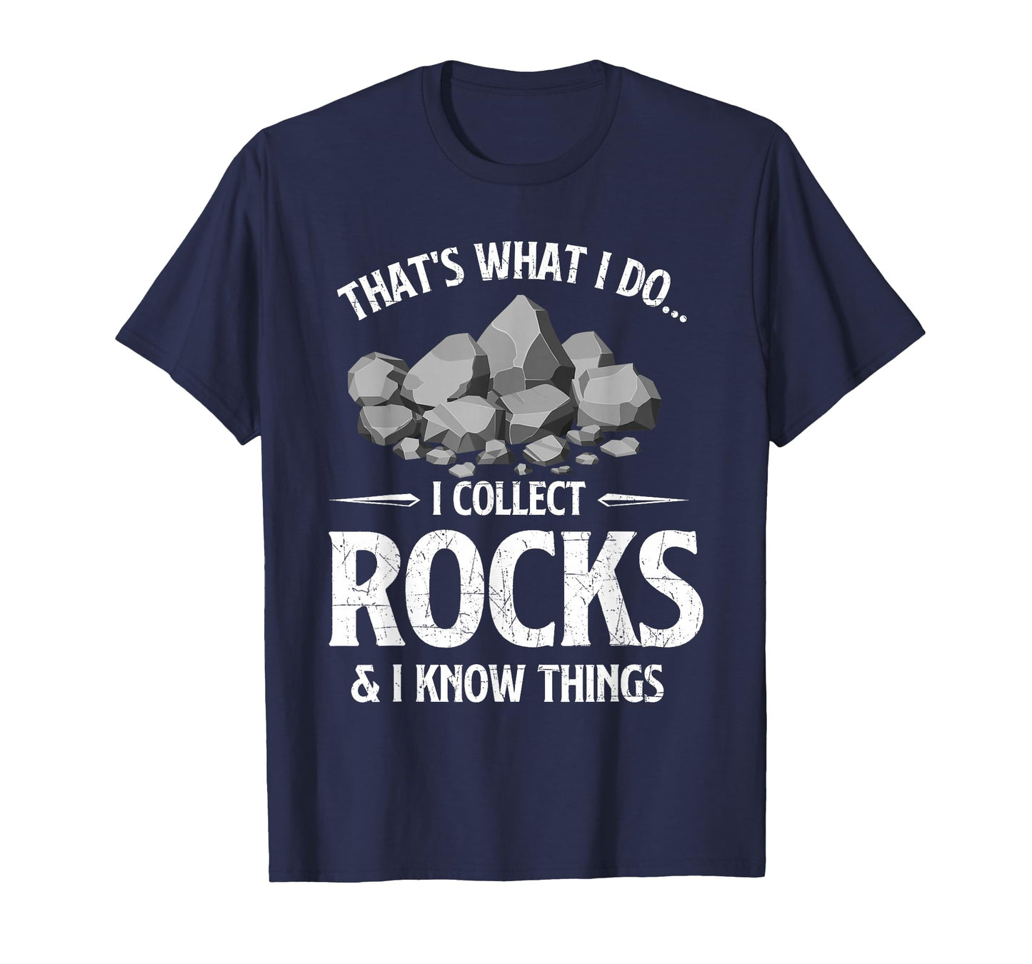 I Collect Rocks & I Know Things Rock Collector Geode Hunter T-Shirt