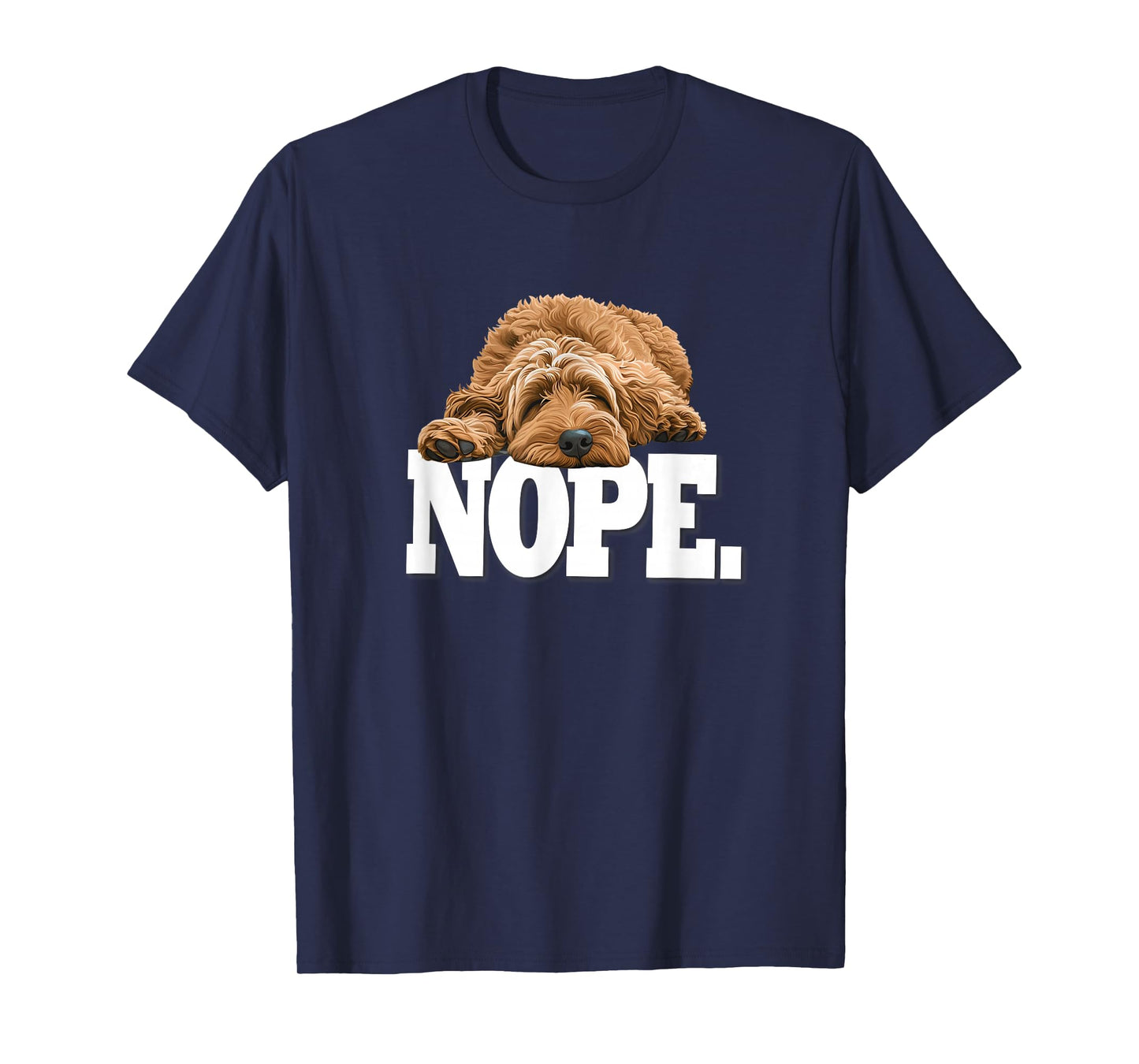 Mens & Womens Funny NOPE Napping Goldendoodle Doodle Lover T-Shirt
