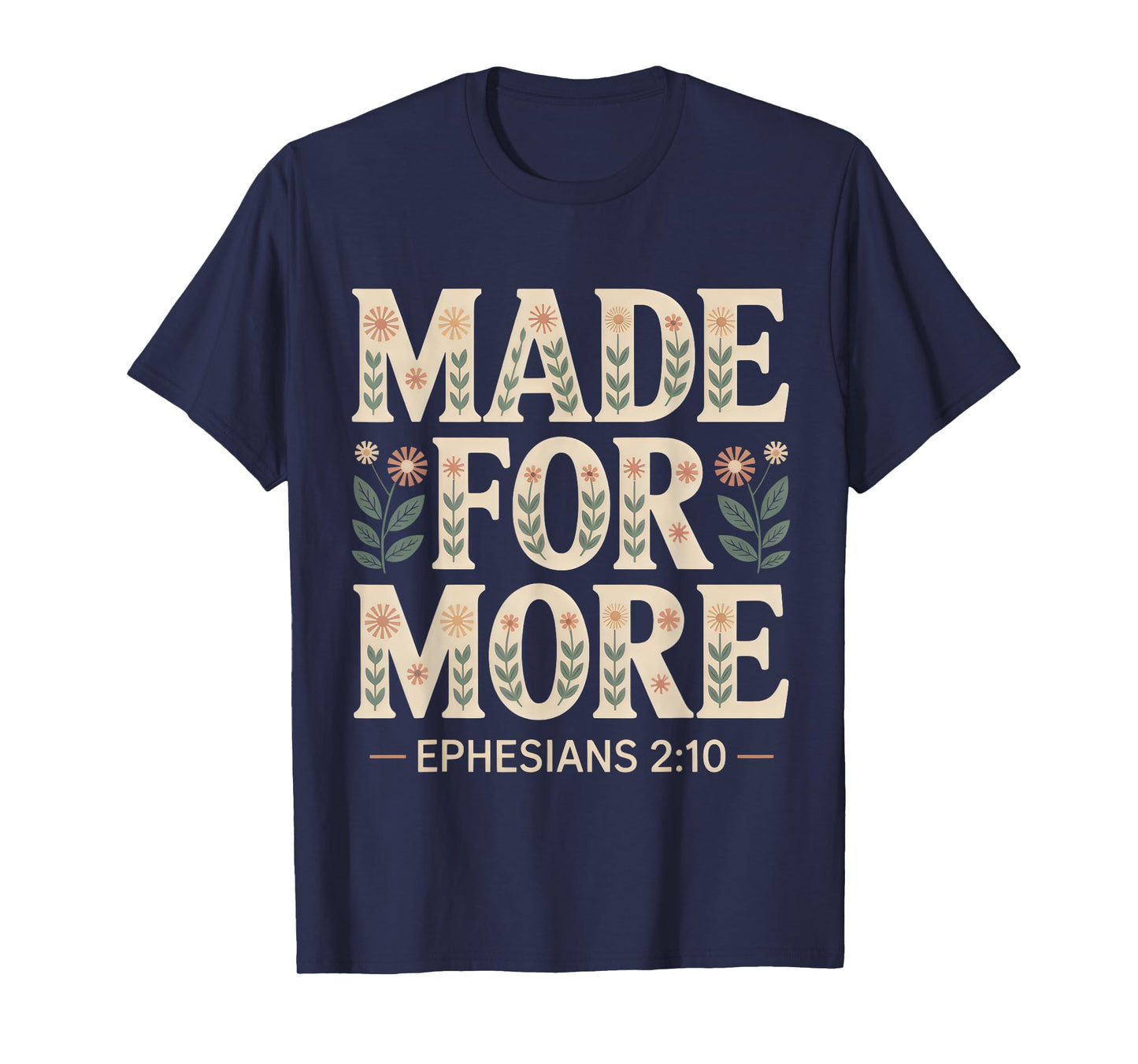 Made for More Ephesians 2:10 Bible Verse T-Shirt